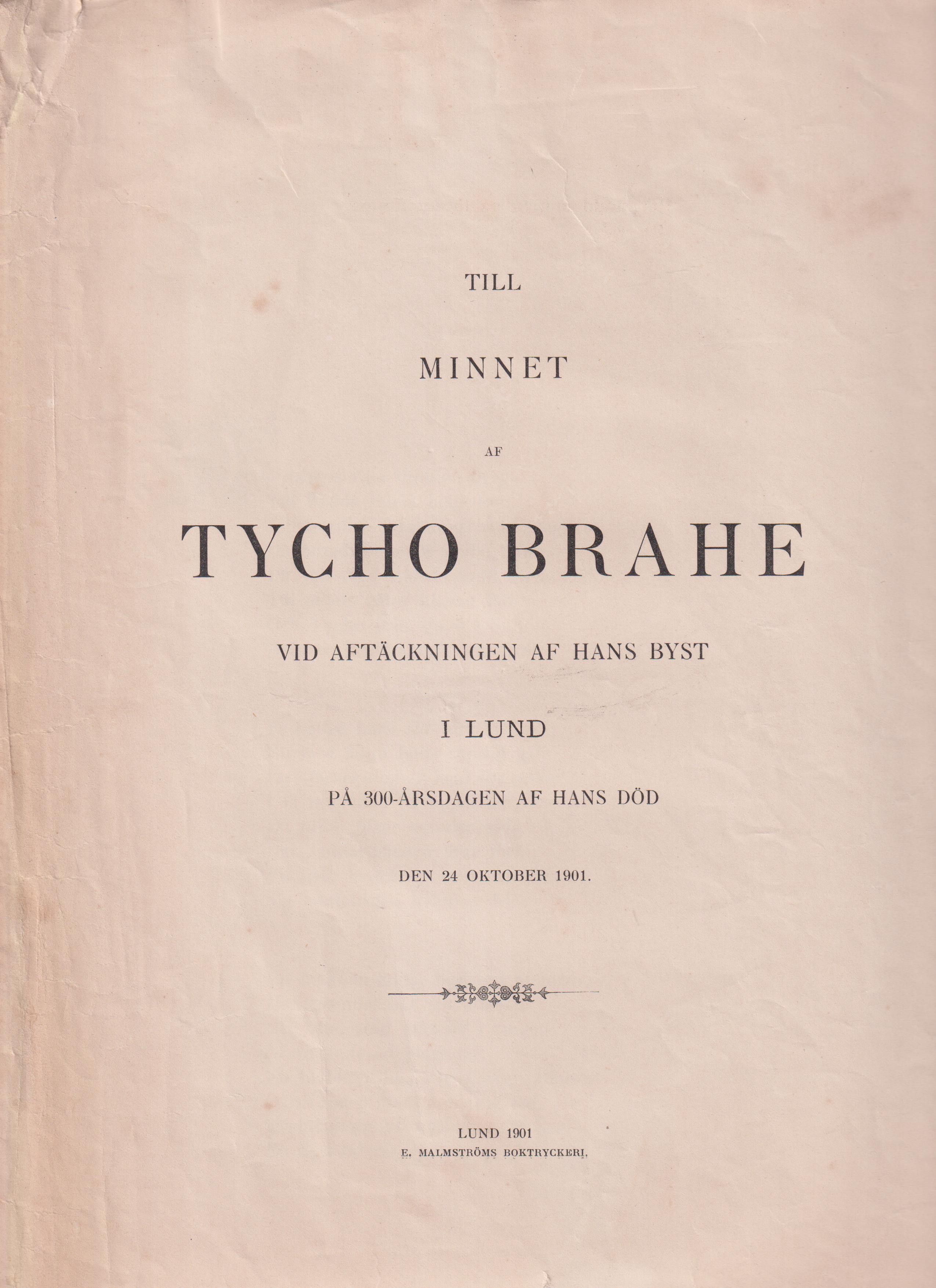 Till minnet af Tycho Brahe vid aftäckningen af hans byst i Lund på 300-årsdagen af hans död den 24 oktober 1901.