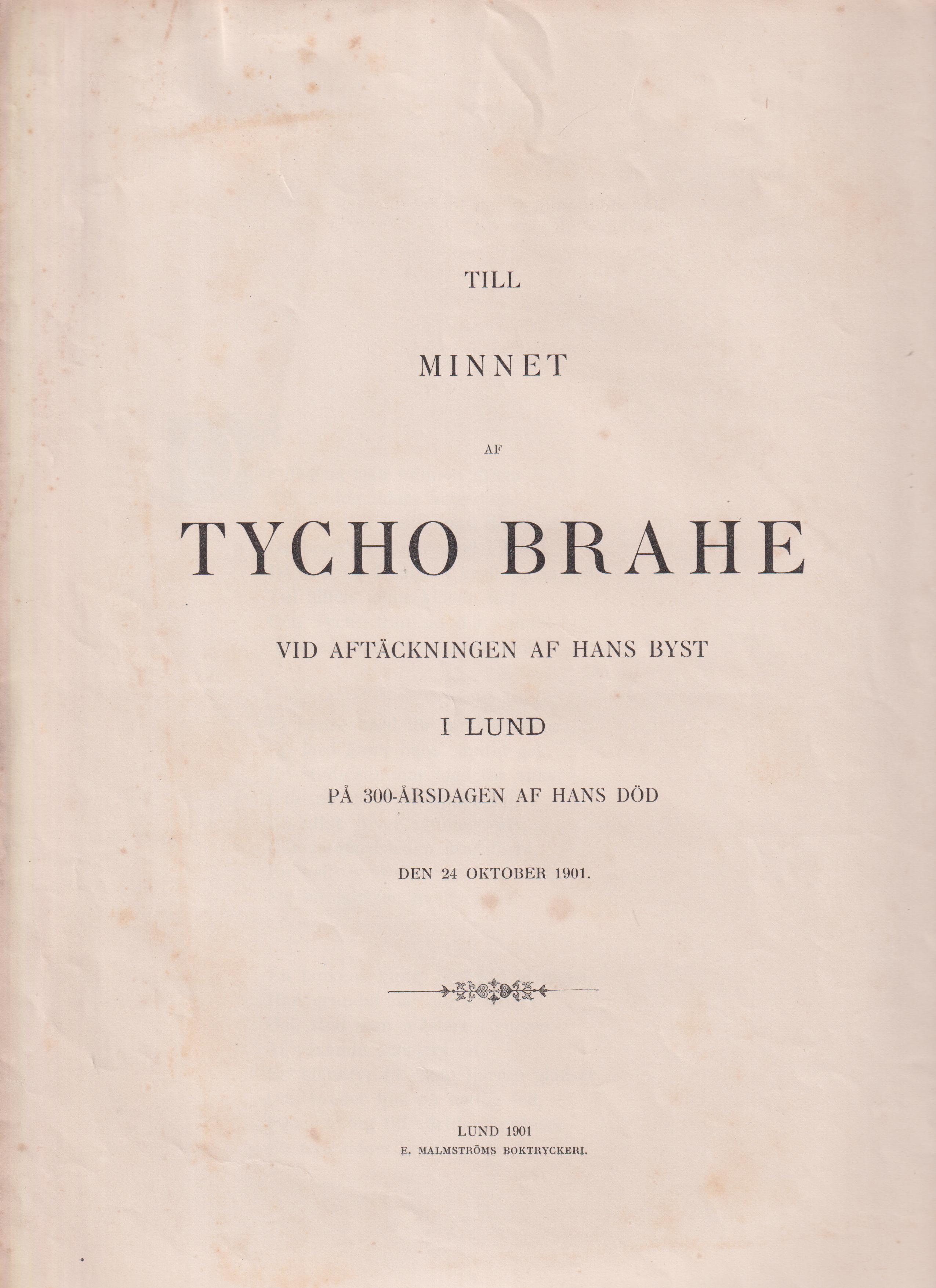 Till minnet af Tycho Brahe vid aftäckningen af hans byst i Lund på 300-årsdagen af hans död den 24 oktober 1901.