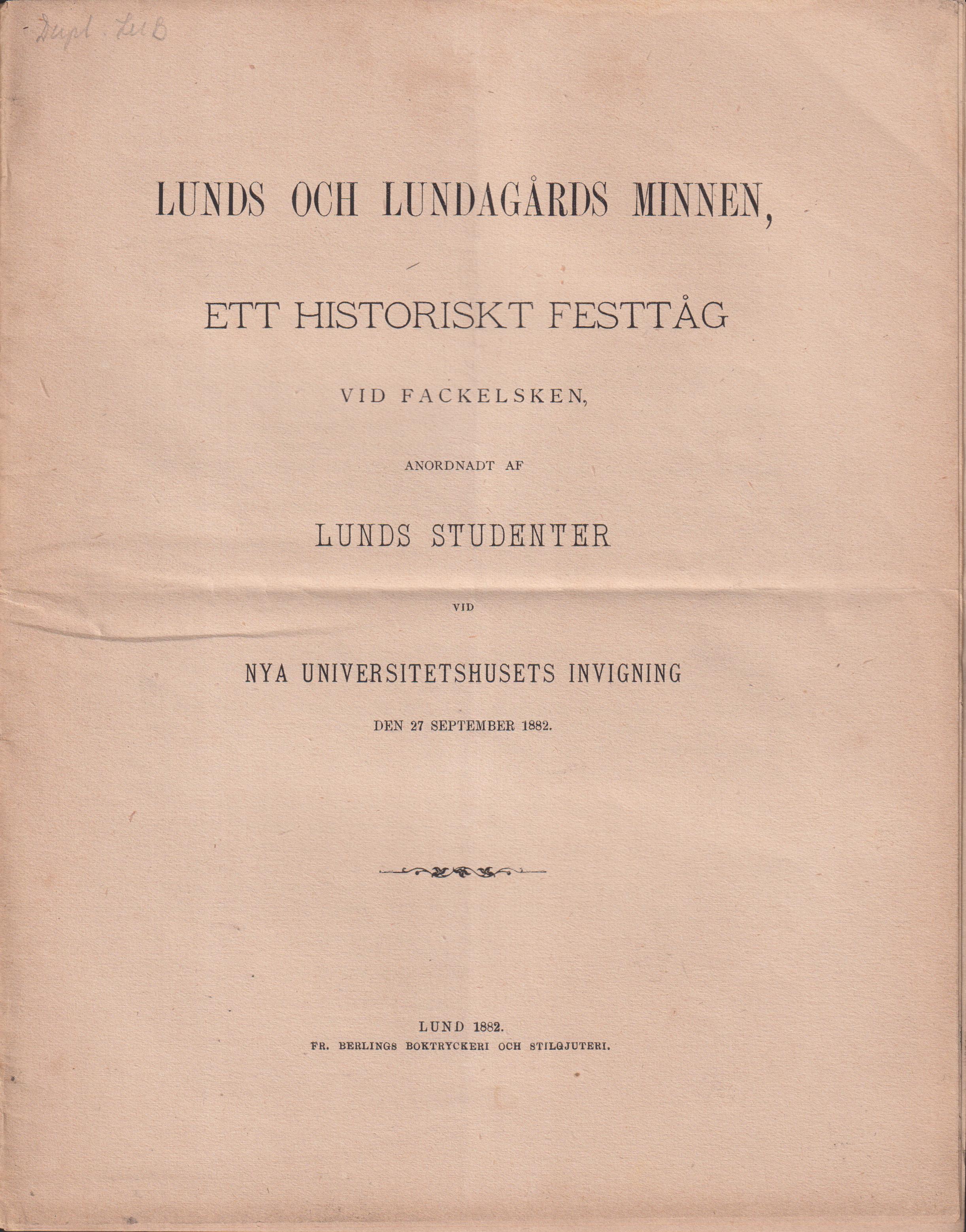 Lunds och Lundagårds minnen, ett historiskt festtåg vid fackelsken, anordnadt af Lunds studenter vid nya universitets invigning den 27 september 1882.