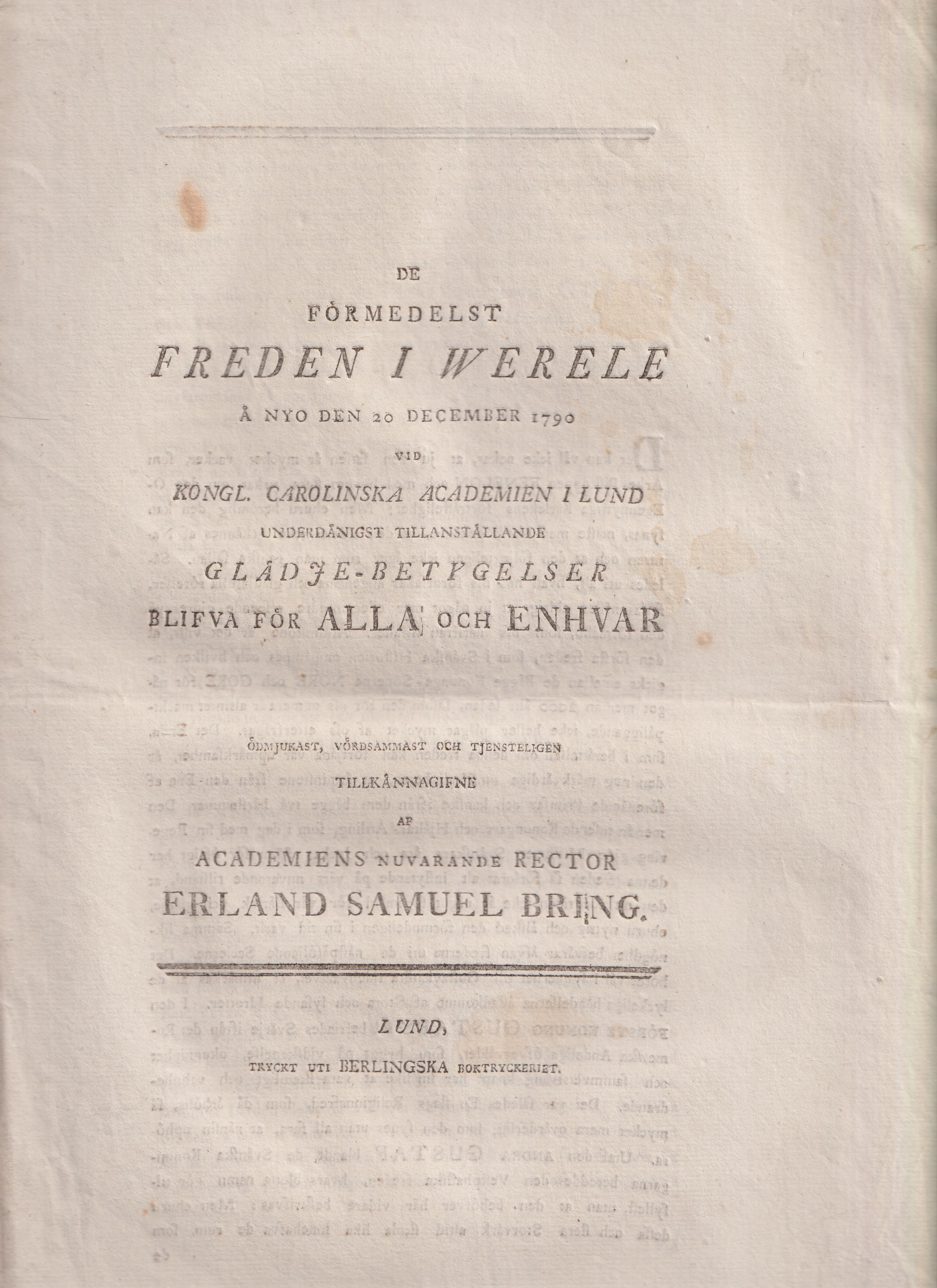 De förmedelst freden i Werele å nyo den 20 december 1790 vid kongl. Carolinska academien i Lund underdånigst tillanställande glädje-betygelser blifva för alla och enhvar ödmjukast, vördsammast och tjensteligen tillkännagifne af Academiens nuvarande rector Erland Samuel Bring.