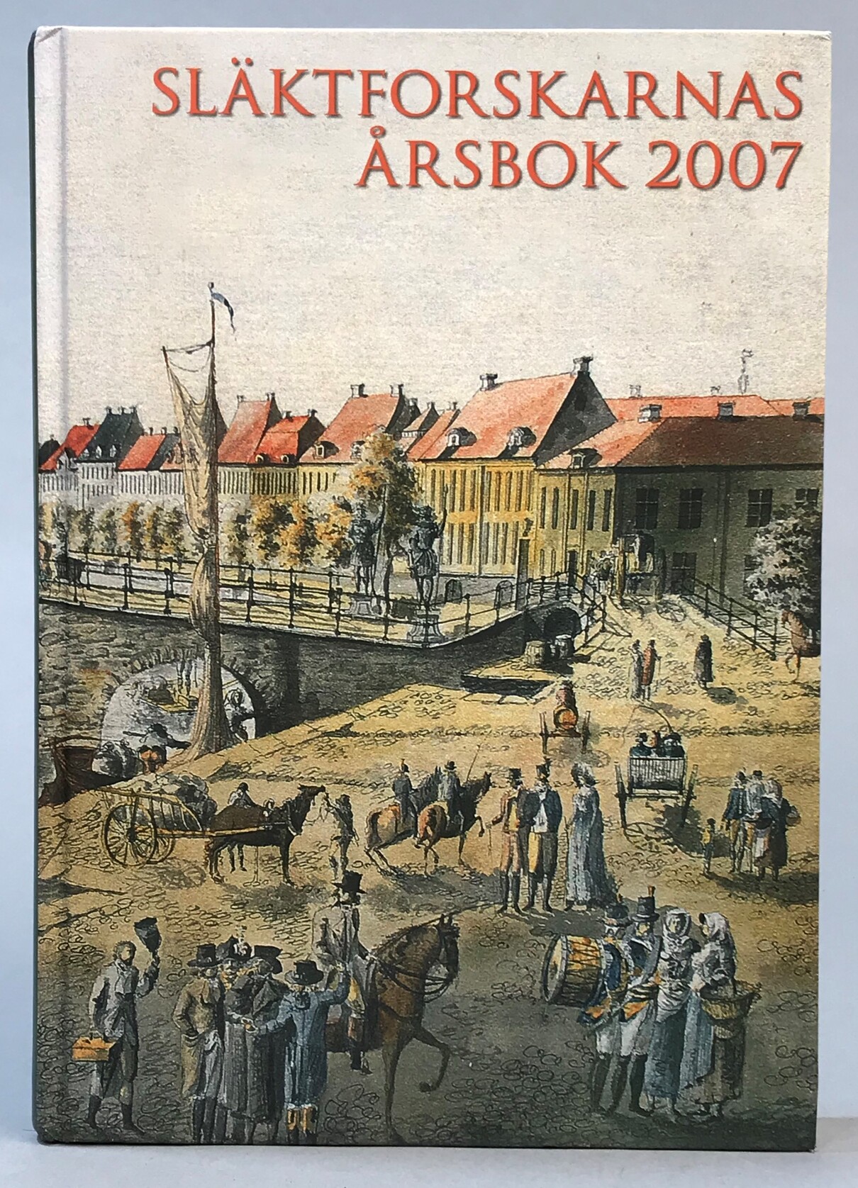 Släktforskarnas årsbok '07. [Utg. av] Sveriges Släktforskarförbund.