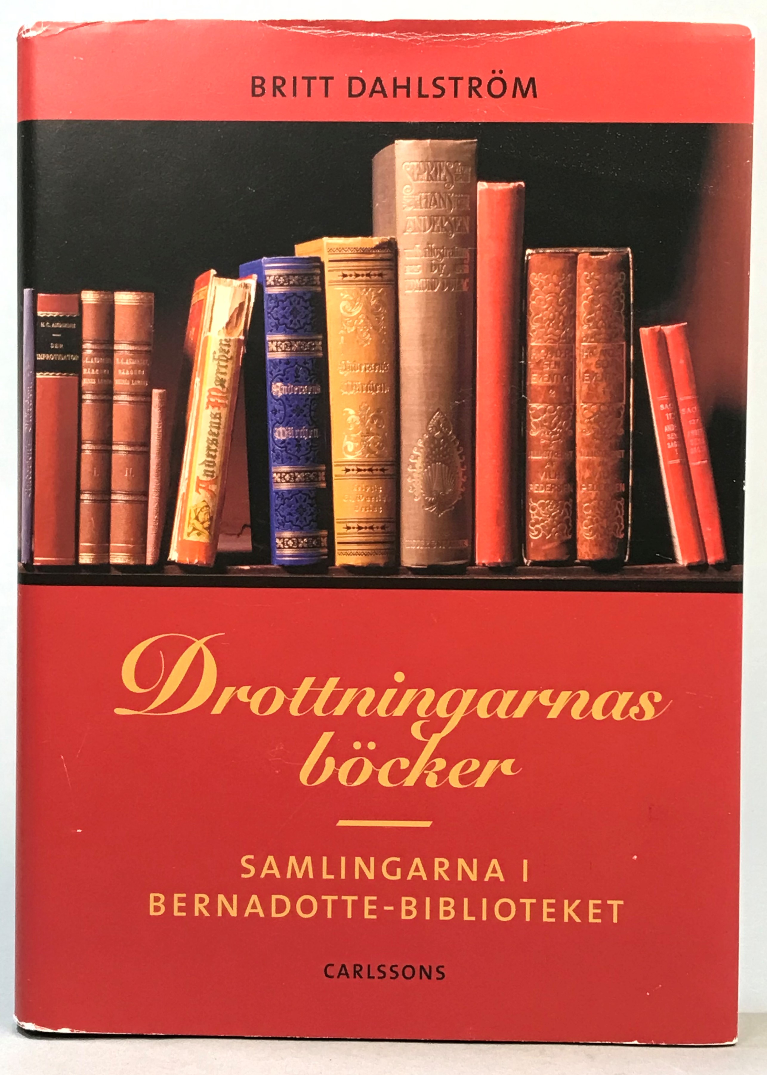 Drottningarnas böcker. Samlingarna i Bernadottebiblioteket. [Utg. av] Carlssons bokförlag.