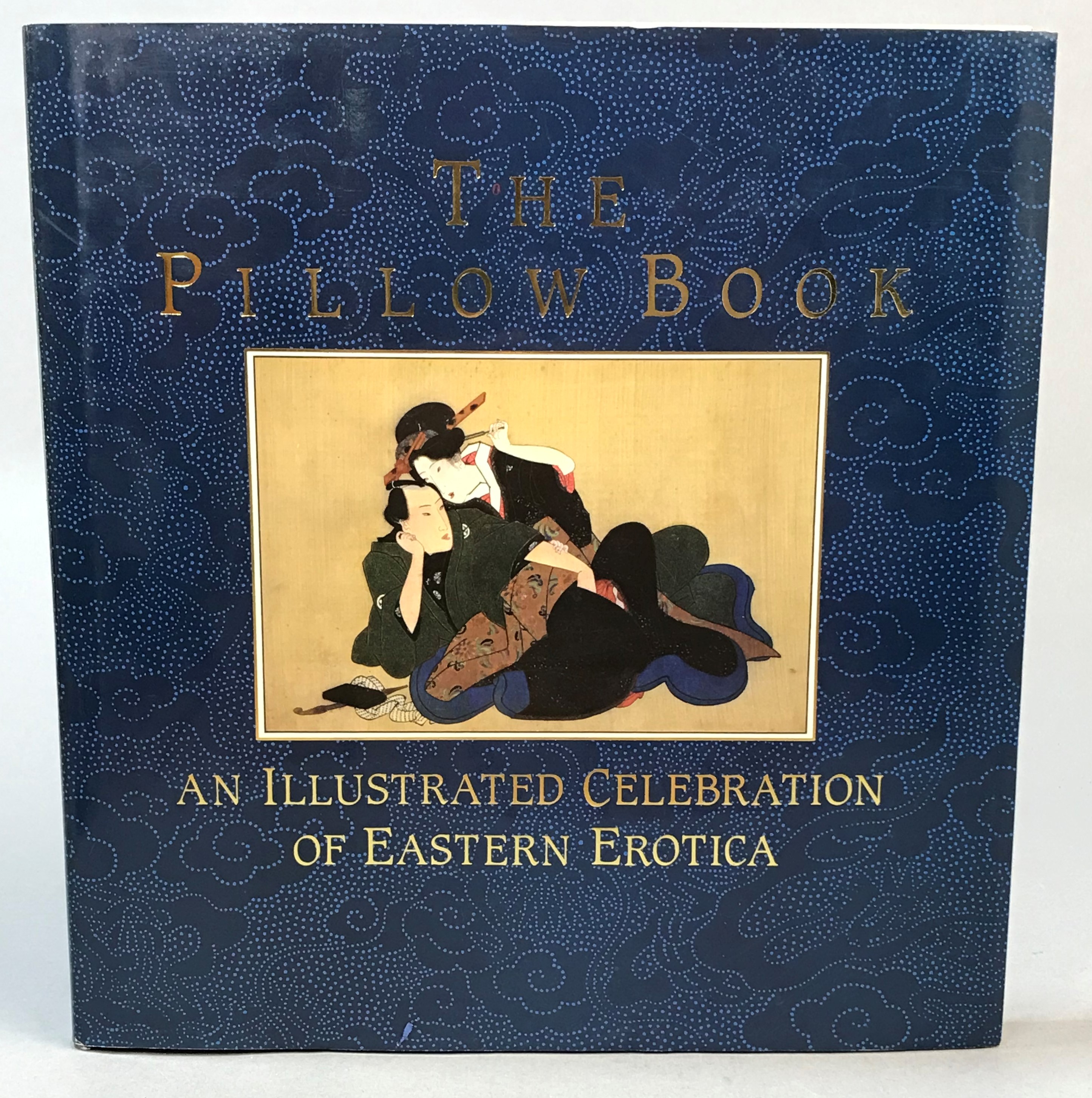The Pillow Book. An Illustrated Celebration of Eastern Erotica. Edited and introduced by Charles Fowkes.