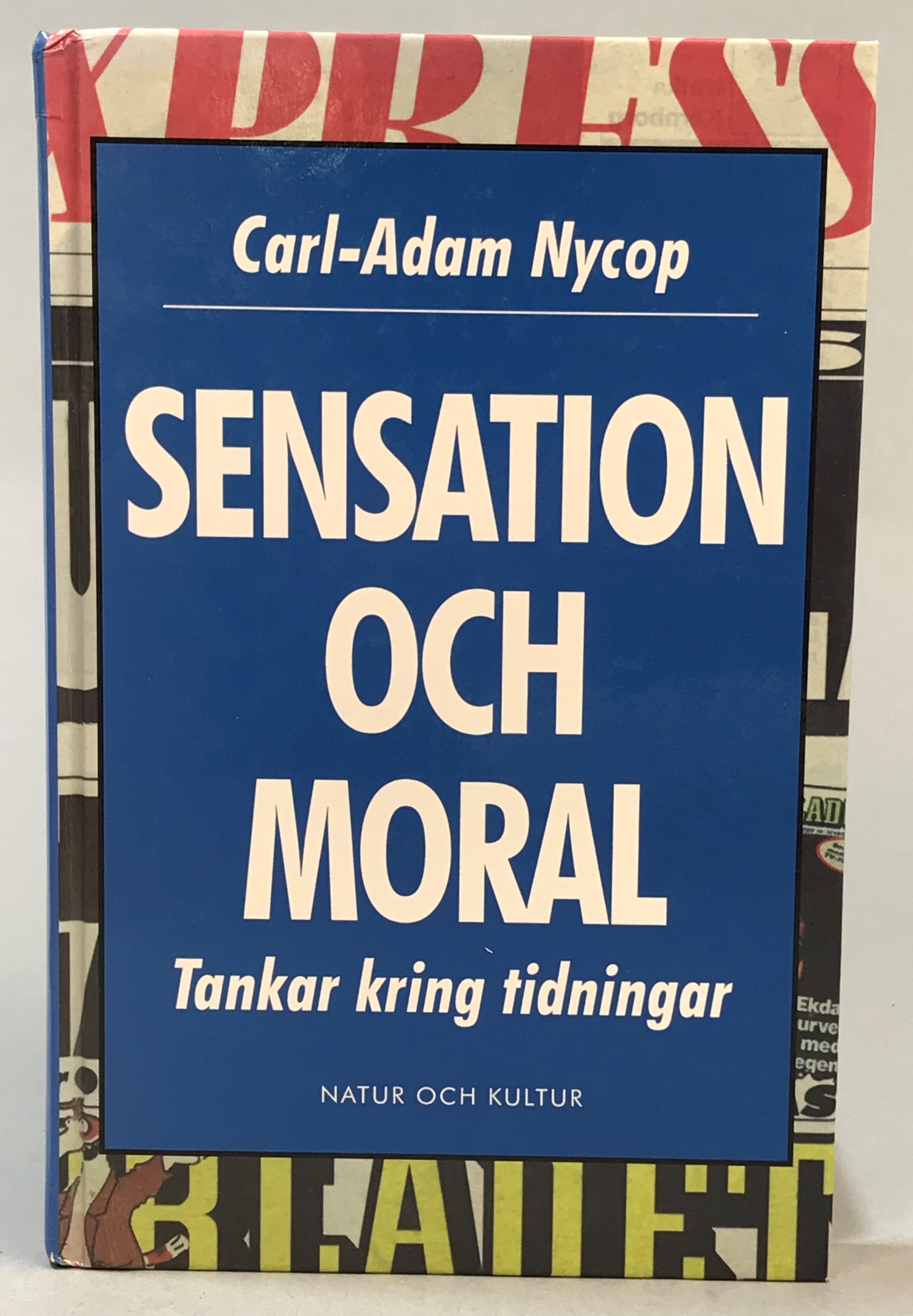 Sensation och moral. Tankar kring tidningar. [Utg. av] Natur och Kultur.