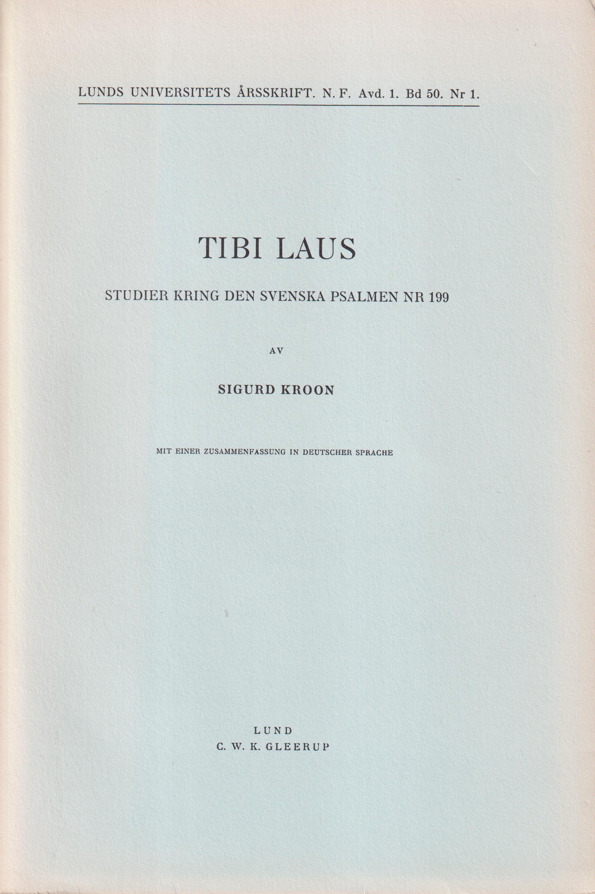 Tibi laus. Studier kring den svenska psalmen nr 199. Mit einer zusammenfassung in deutscher sprache. [Utg. av] C.W.K. Gleerup.