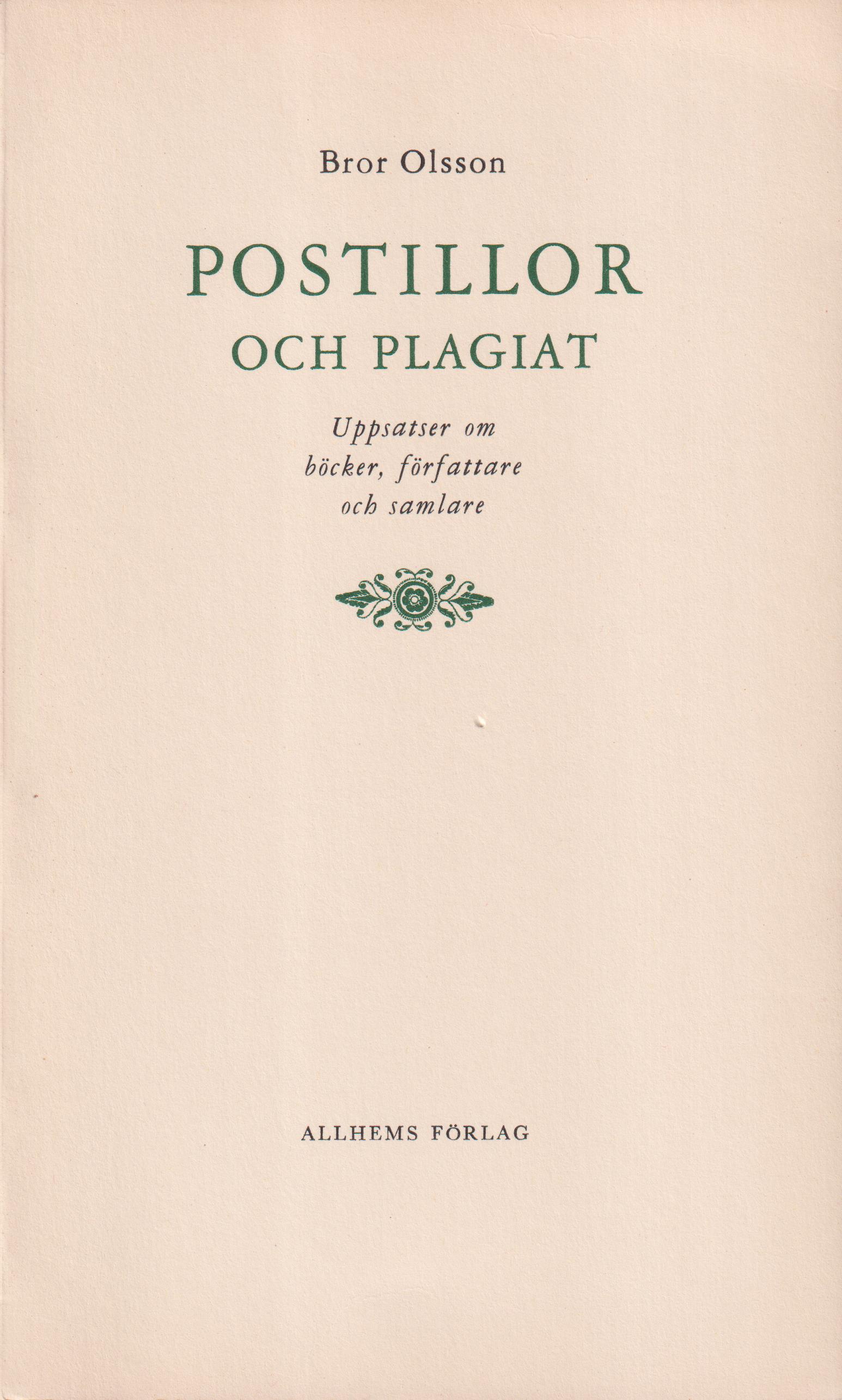 Postillor och plagiat. Uppsatser om böcker, författare och samlare. [Utg. av] Allhems förlag.
