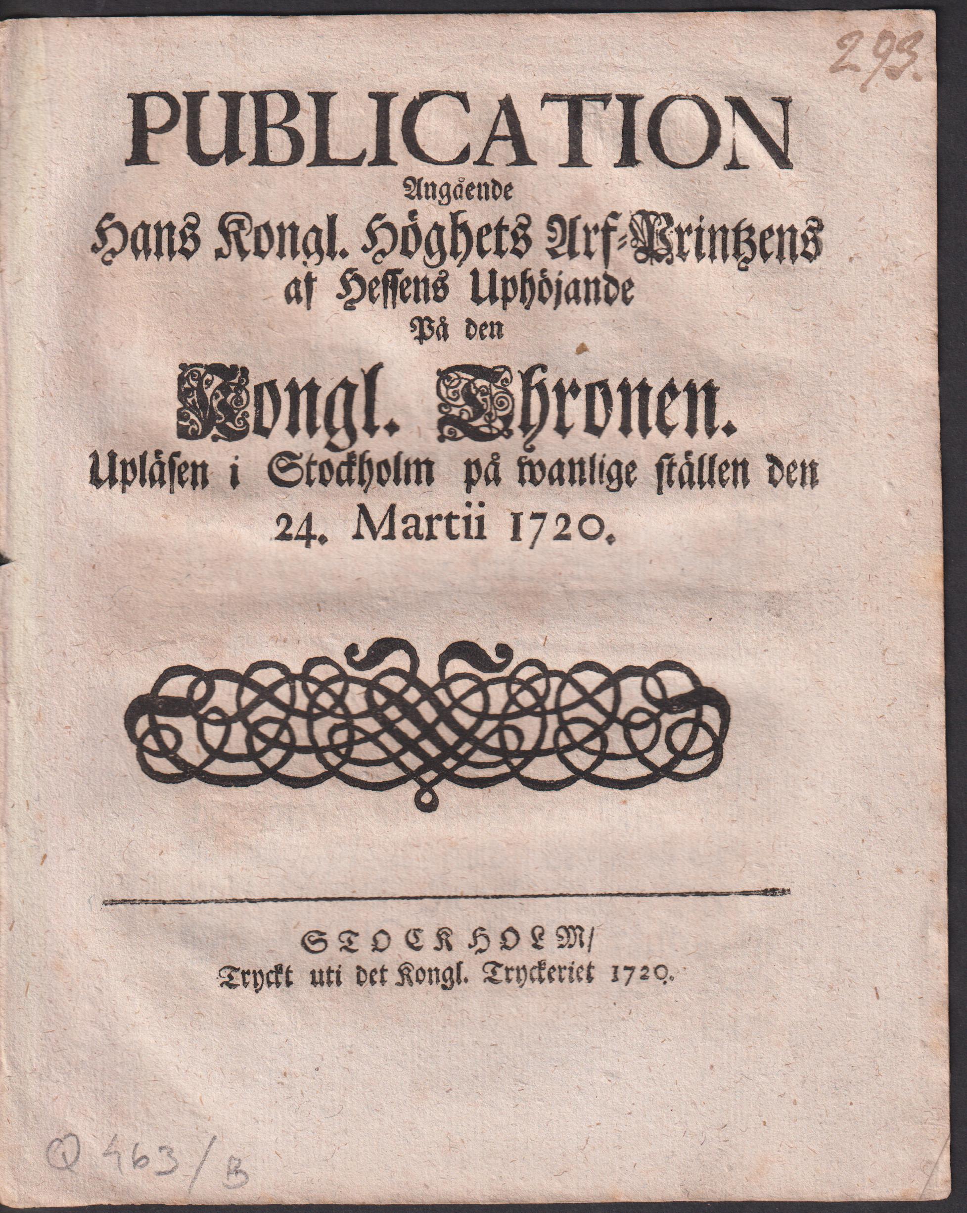 Publication angående hans kongl. höghets arf-printzens af Hessens uphöjande på den kongl. thronen. Upläsen i Stockholm på wanlige ställen den 24. martii 1720.