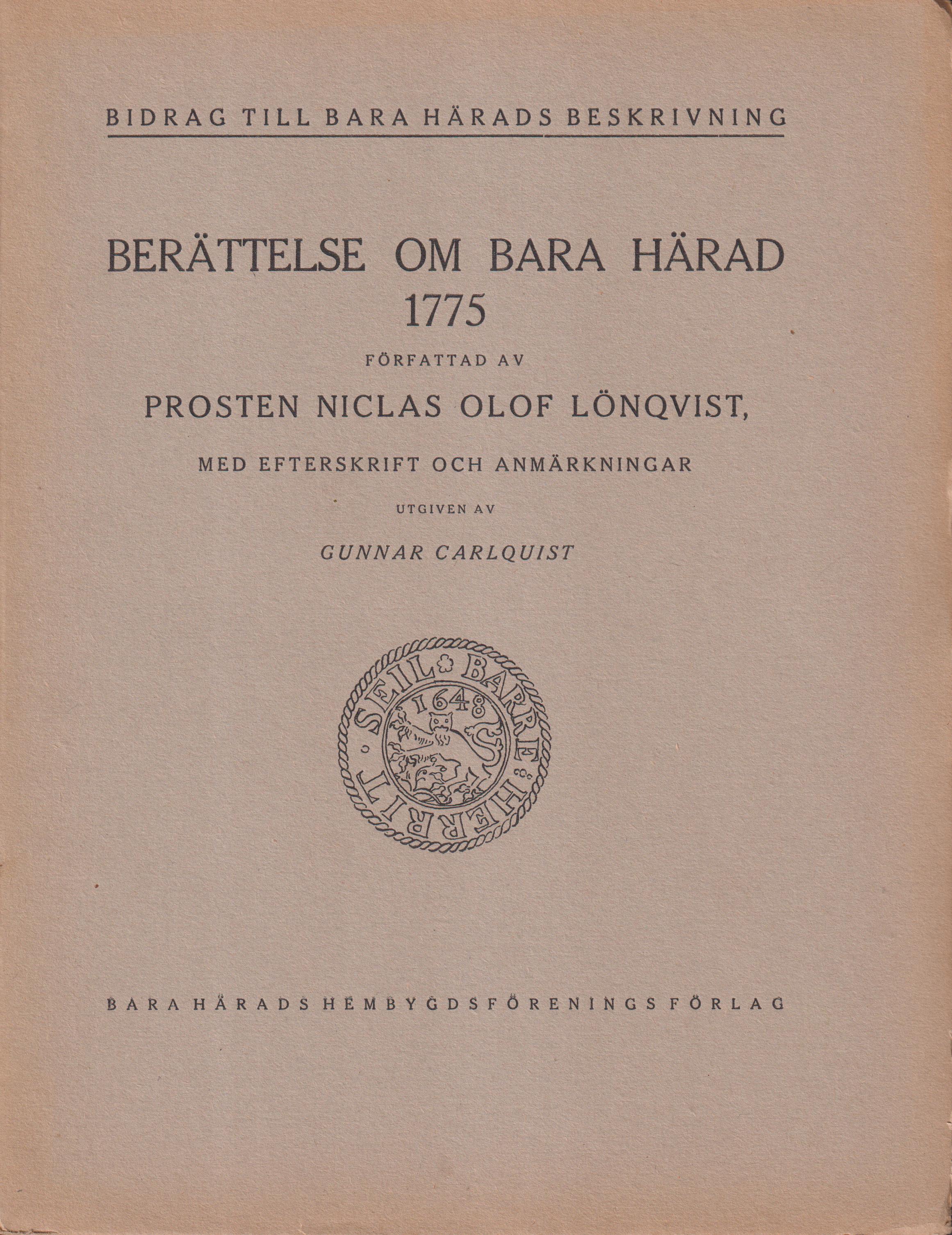 Berättelse om Bara härad 1775. Författad av Niclas Olof Lönqvist, med efterskrift och anmärkningar utgiven av Gunnar Carlquist. [Utg. av] Bara Härads Hembygdsförenings förlag.