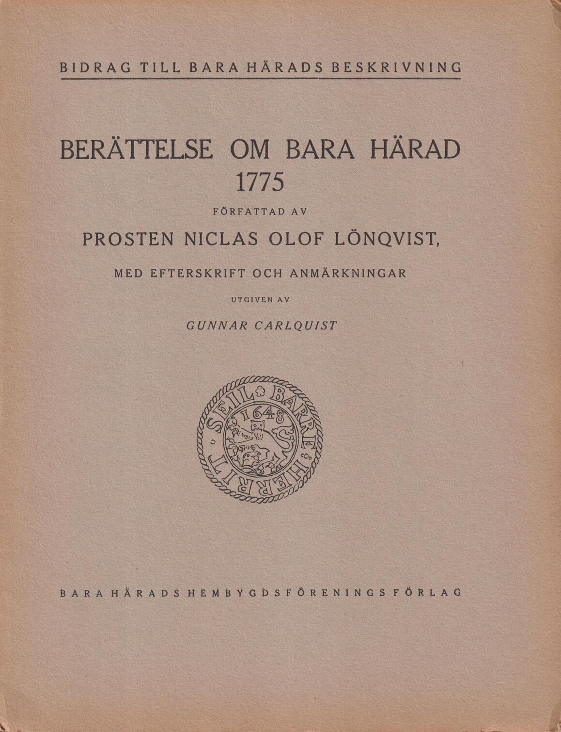 Berättelse om Bara härad 1775. Författad av Niclas Olof Lönqvist, med efterskrift och anmärkningar utgiven av Gunnar Carlquist. [Utg. av] Bara Härads Hembygdsförenings förlag.