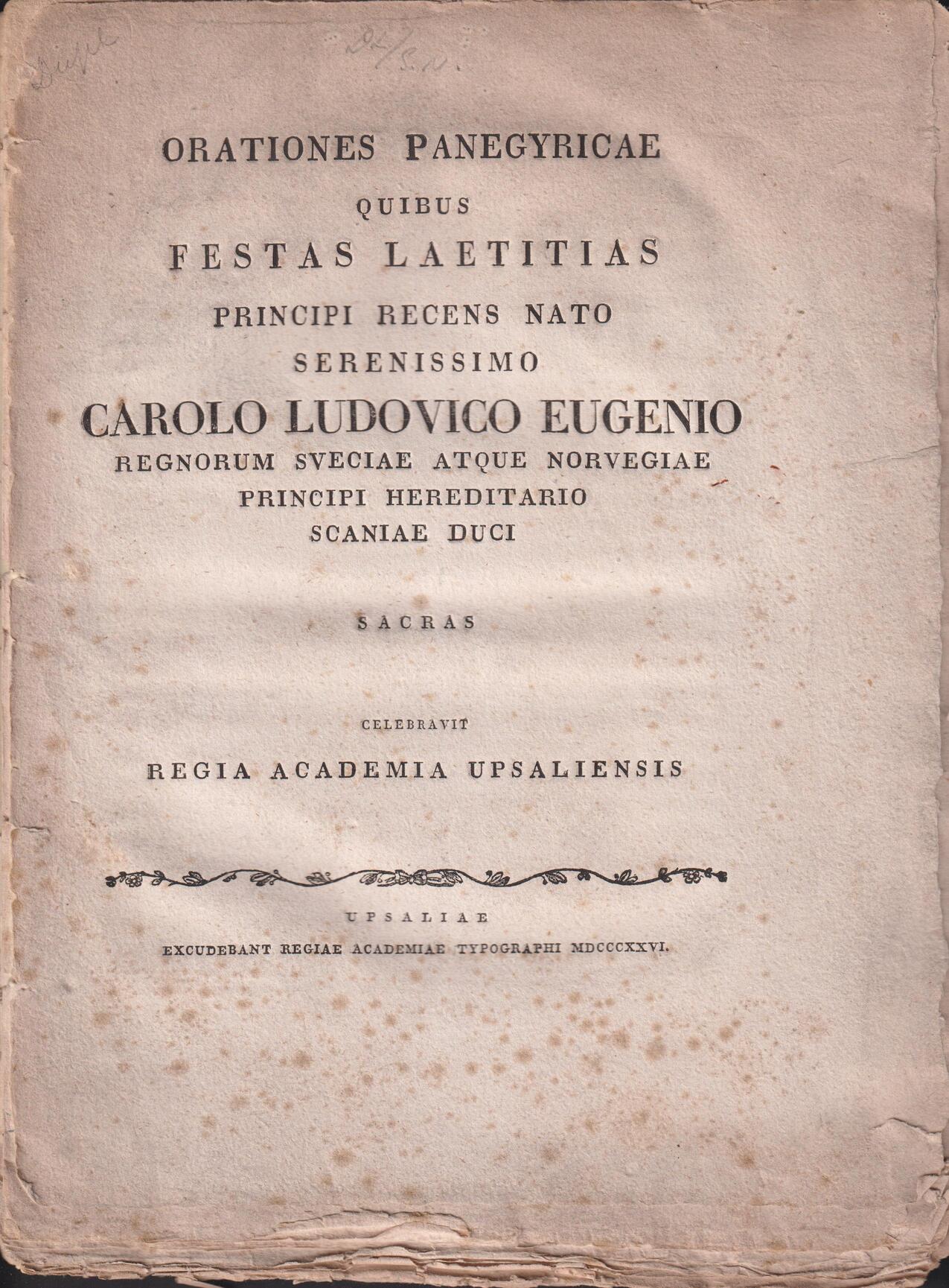 Orationes panegyricae quibus festas laetitias principi recens nato serenissimo Carolo Ludovici Eugenio regnorum Sveciae atque Norvegiae principi hereditario Scaniae duci sacras celebravit regia academia Upsaliensis.