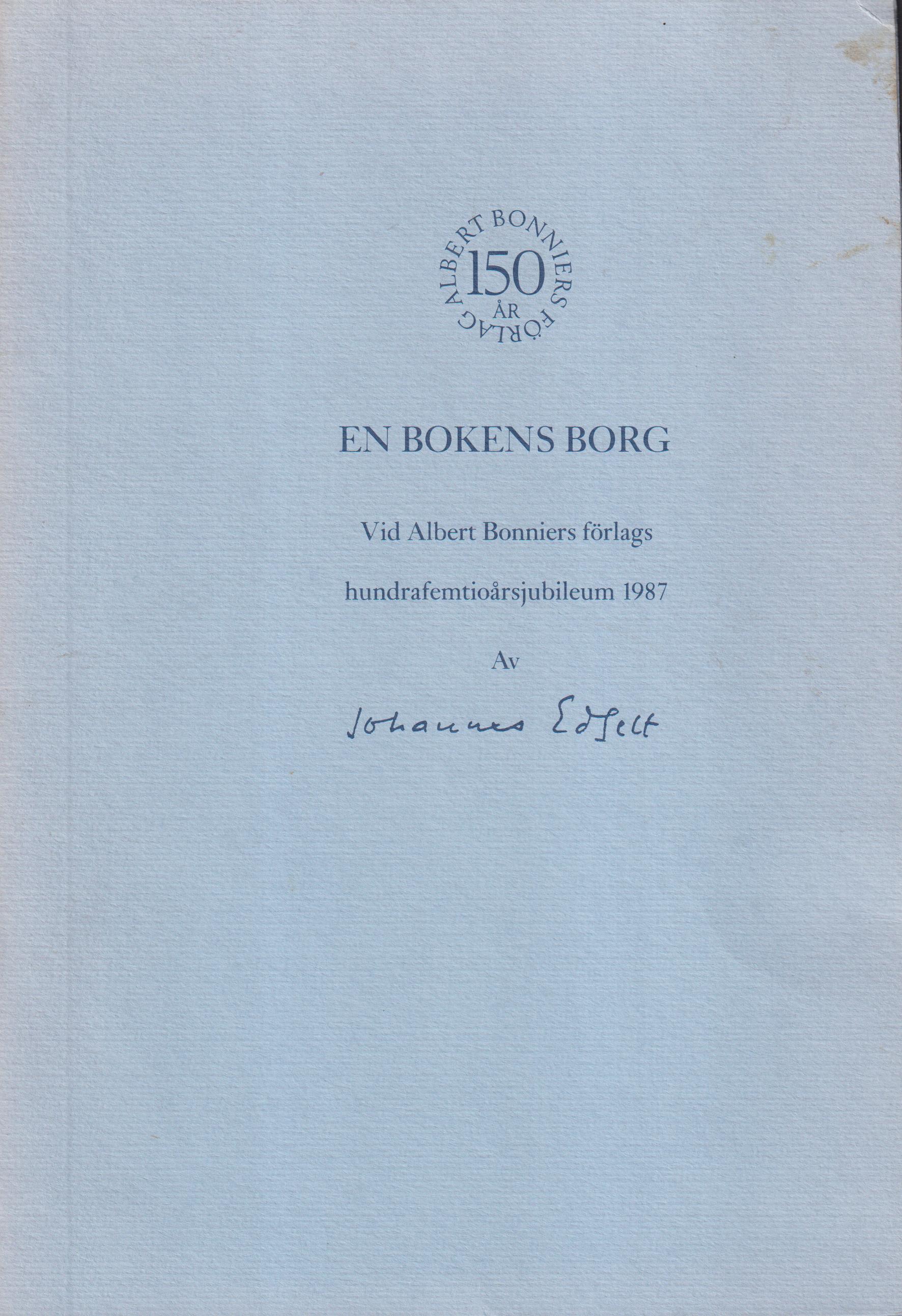 En bokens borg. Vid Albert Bonniers förlags hundrafemtioårsjubileum 1987.