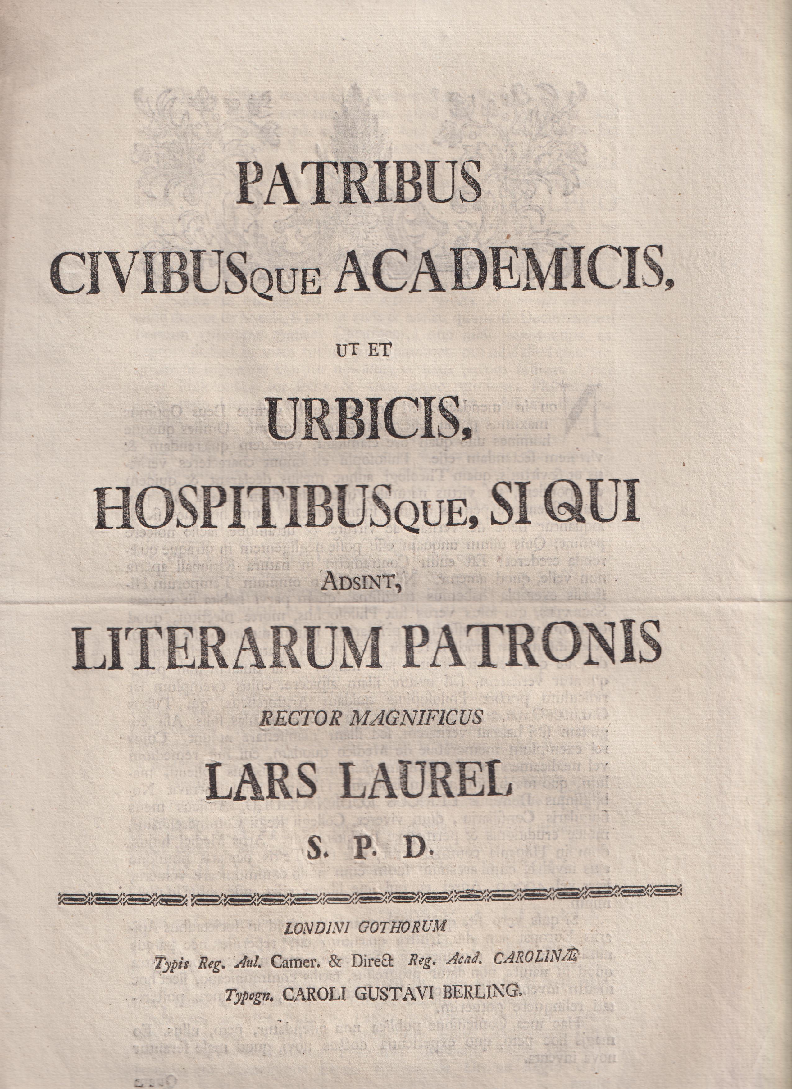 Patribus civibusque academicis, ut et urbicis, hospitibusque, si qui adsint, literarum patronis rector magnificus Lars Laurel s. p. d.