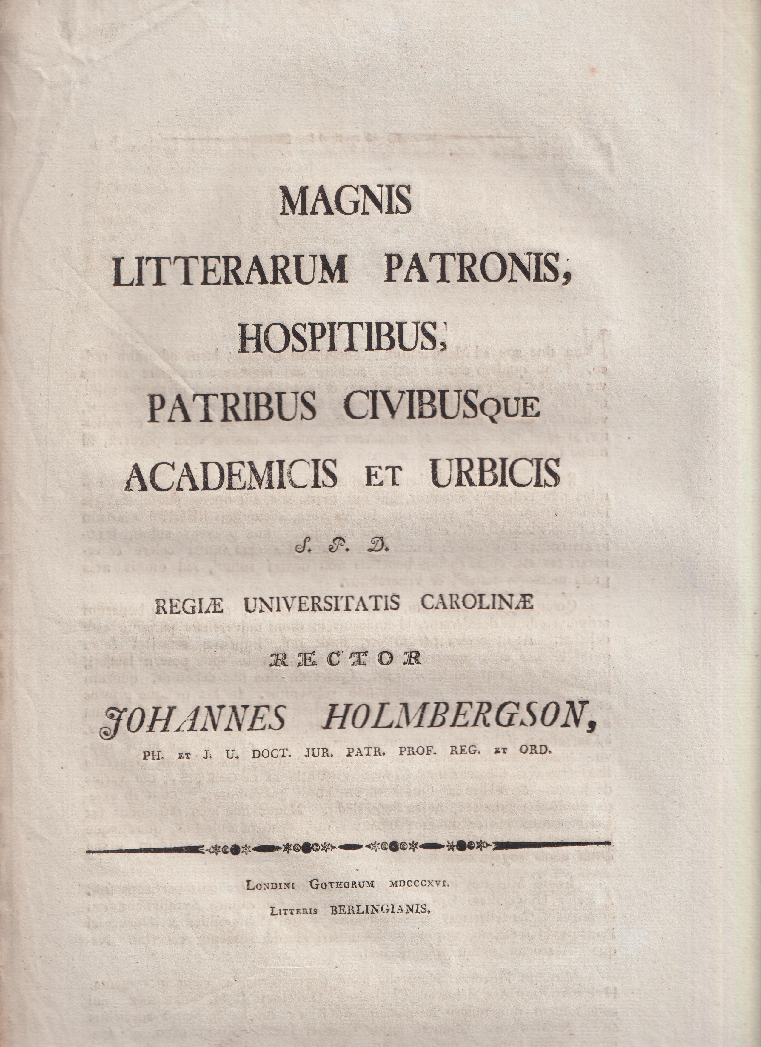 Magnis litterarum patronis, hospitibus, patribus civibusque academicis et urbicis s. p. d. regiæ Universitatis Carolinæ rector Johannes Holmbergson ...