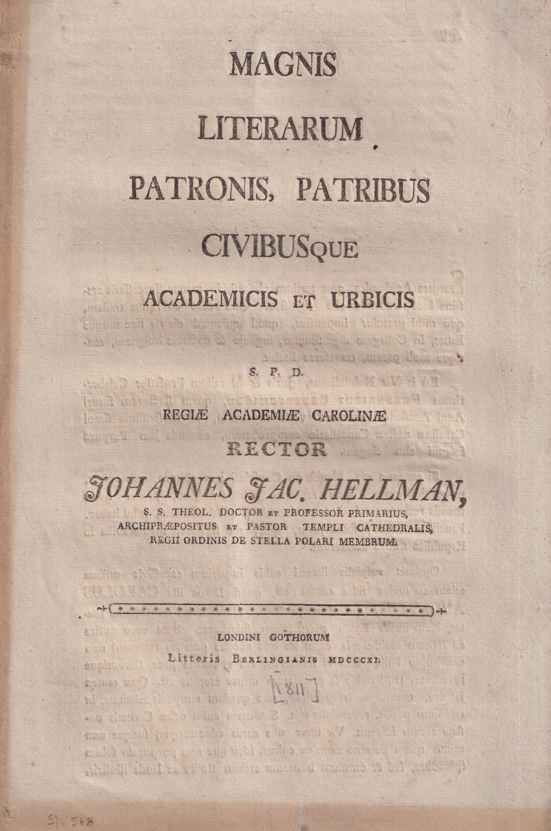 Magnis literarum patronis, patribus civibusque academicis et urbicis s. p. d. regiæ Academiæ Carolinæ rector Johannes Jac. Hellman ...