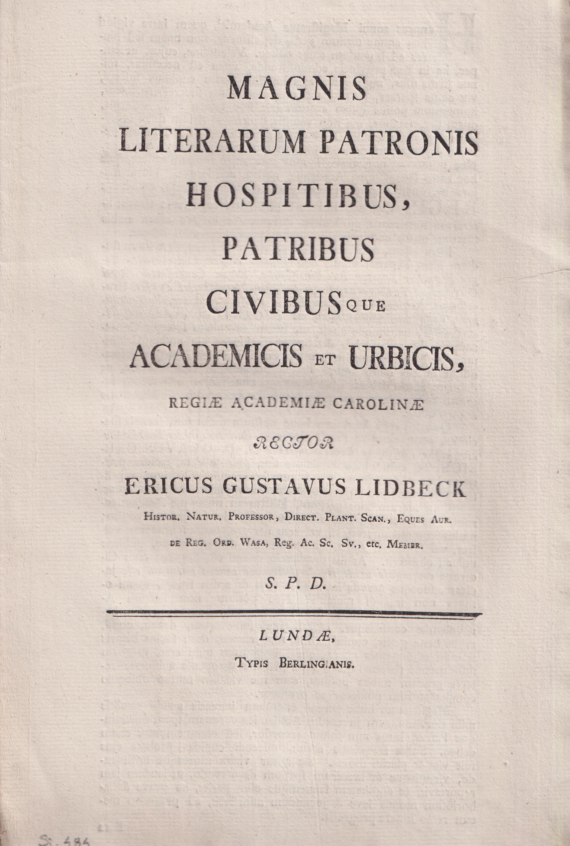Magnis literarum patronis hospitibus, patribus civibusque academicis et urbicis, regiæ Academiæ Carolinæ rector Ericus Gustavus Lidbeck ... s. p. d.