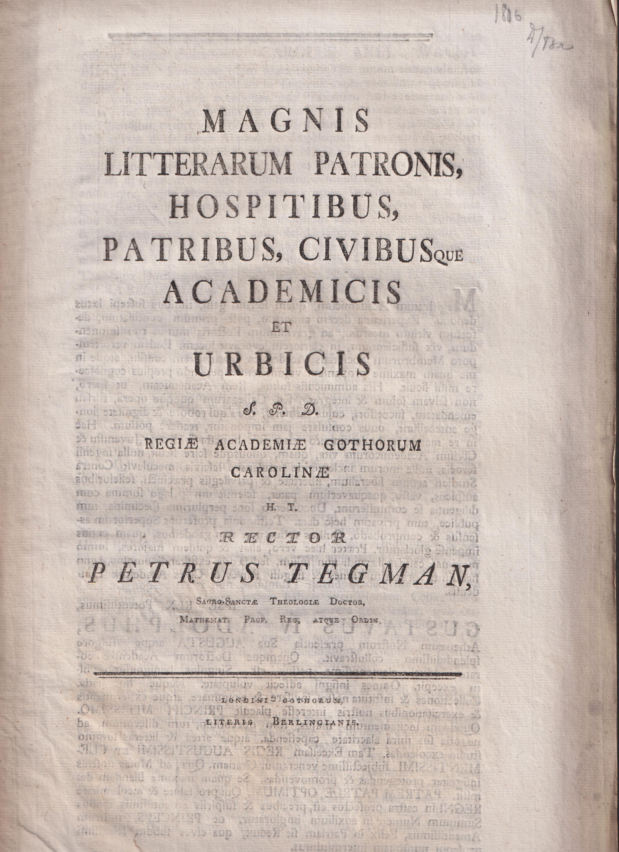 Magnis litterarum patronis, hospitibus, patribus, civibusque academicis et urbicis s. p. d. regiæ Academiæ Gothorum Carolinæ h. t. rector Petrus Tegman ...