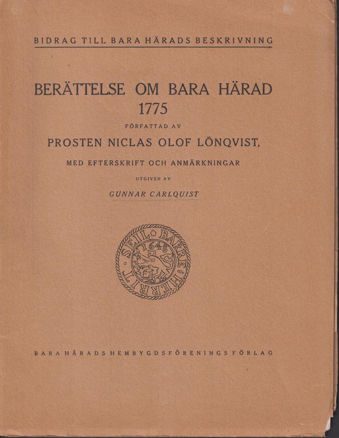 Berättelse om Bara härad 1775. Författad av Niclas Olof Lönqvist, med efterskrift och anmärkningar utgiven av Gunnar Carlquist. [Utg. av] Bara Härads Hembygdsförenings förlag.