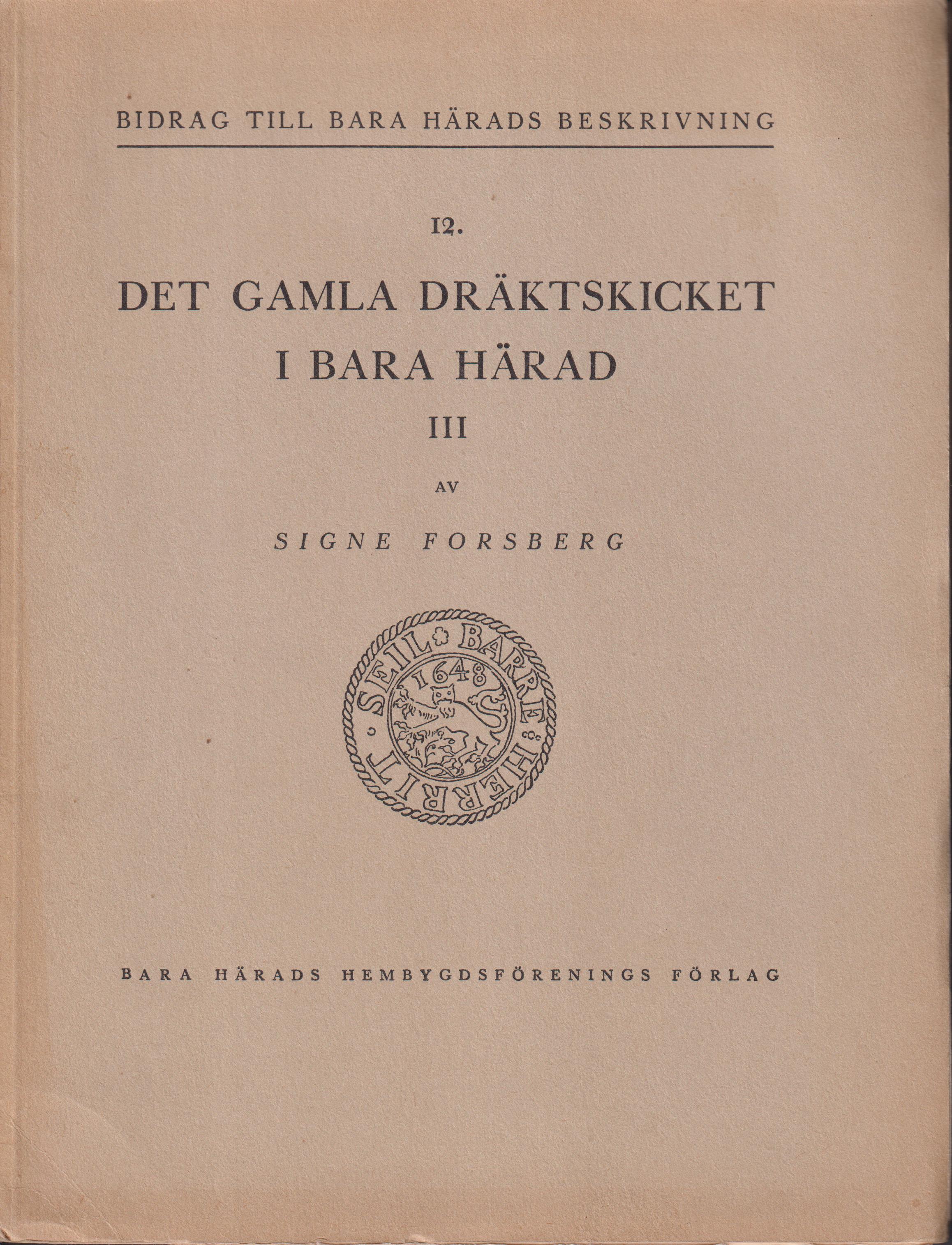 Det gamla dräktskicket i Bara härad. 3. [Utg. av] Bara härads hembygdsförenings förlag.