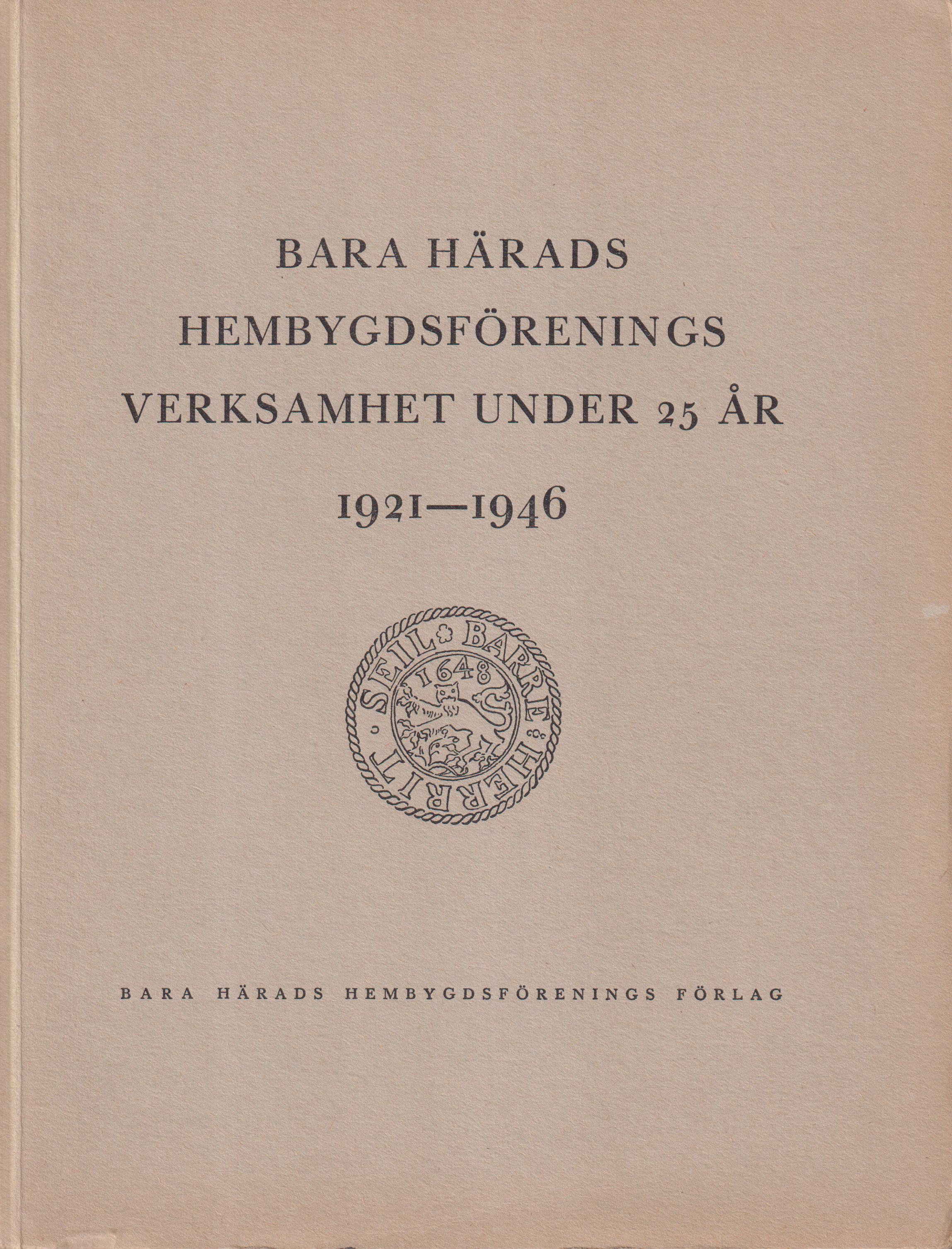 Bara härads hembygdsförenings verksamhet under 25 år. 1921-1946. [Utg. av] Bara Härads Hembygdsförenings förlag.