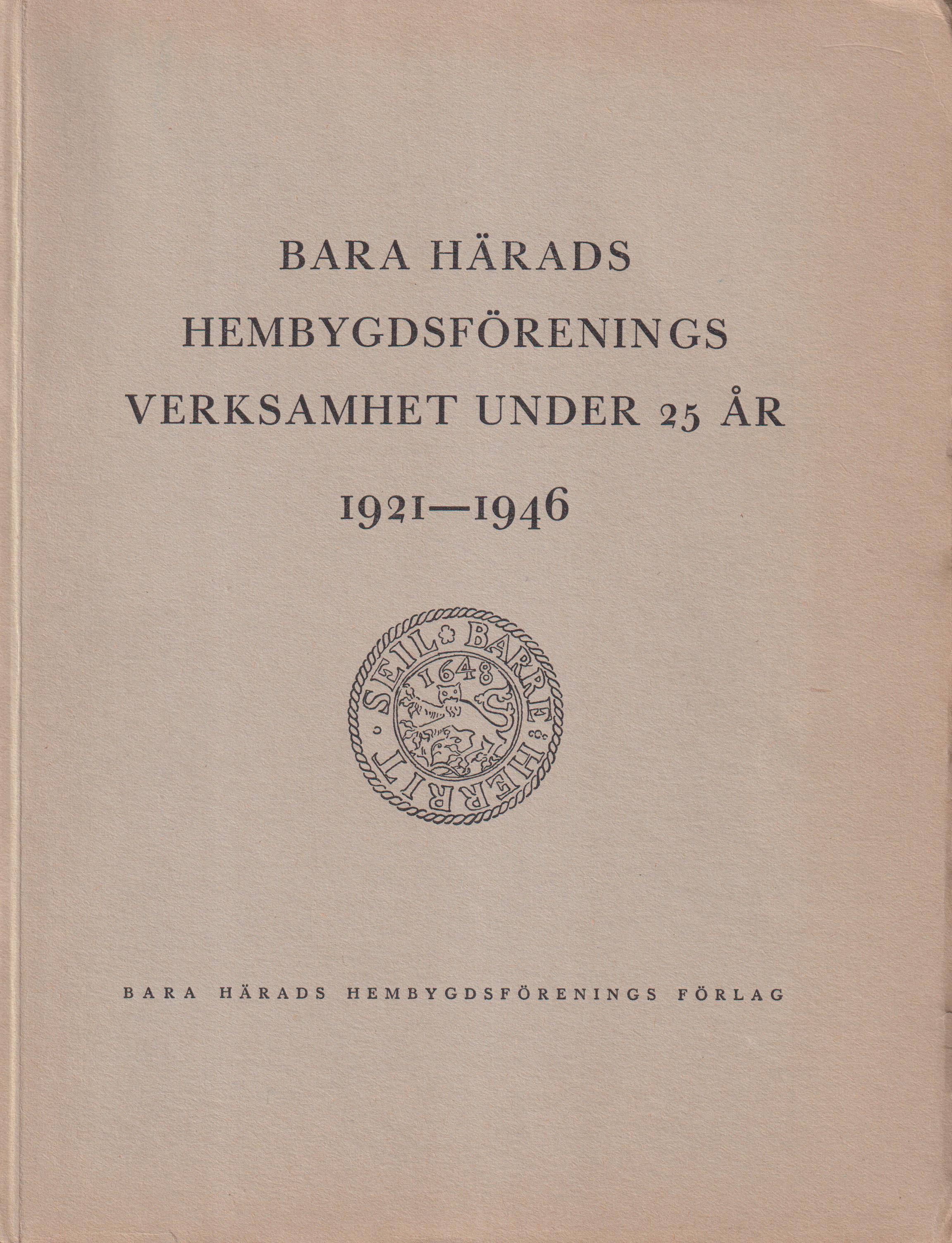 Bara härads hembygdsförenings verksamhet under 25 år. 1921-1946. [Utg. av] Bara Härads Hembygdsförenings förlag.