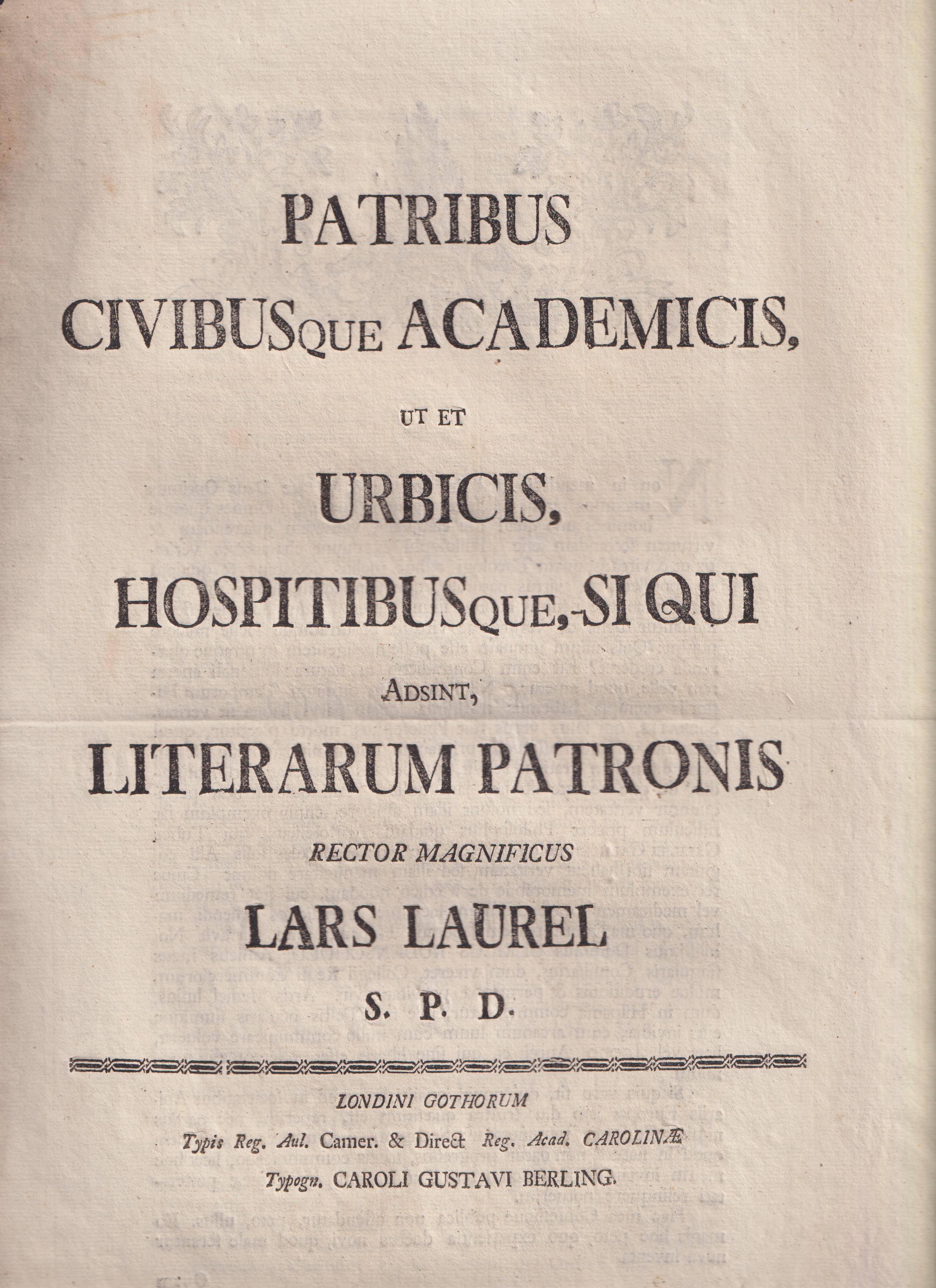 Patribus civibusque academicis, ut et urbicis, hospitibusque, si qui adsint, literarum patronis rector magnificus Lars Laurel s. p. d.