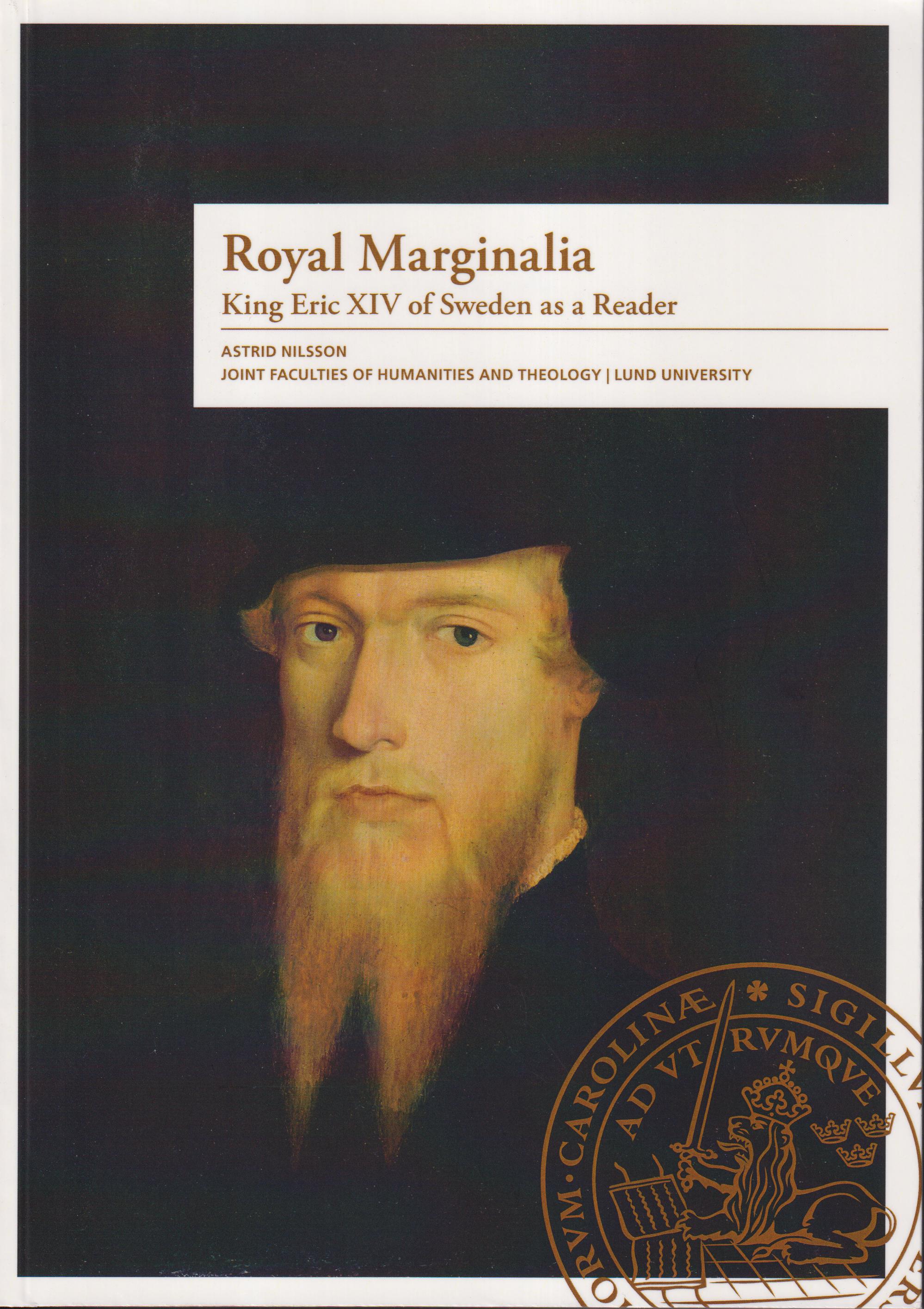 Royal marginalia. King Eric XIV of Sweden as a reader. [Utg. av] Lund University.