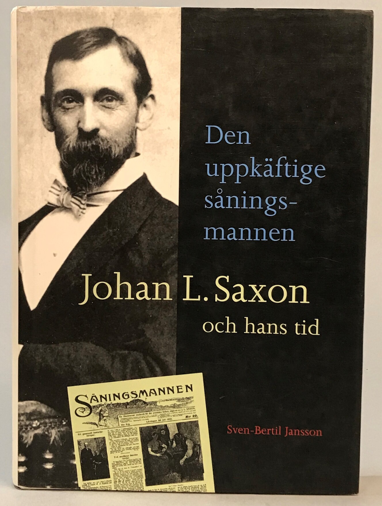 Den uppkäftige såningsmannen. Johan L. Saxon och hans tid. [Utg. av] Hjalmarson & Högberg.