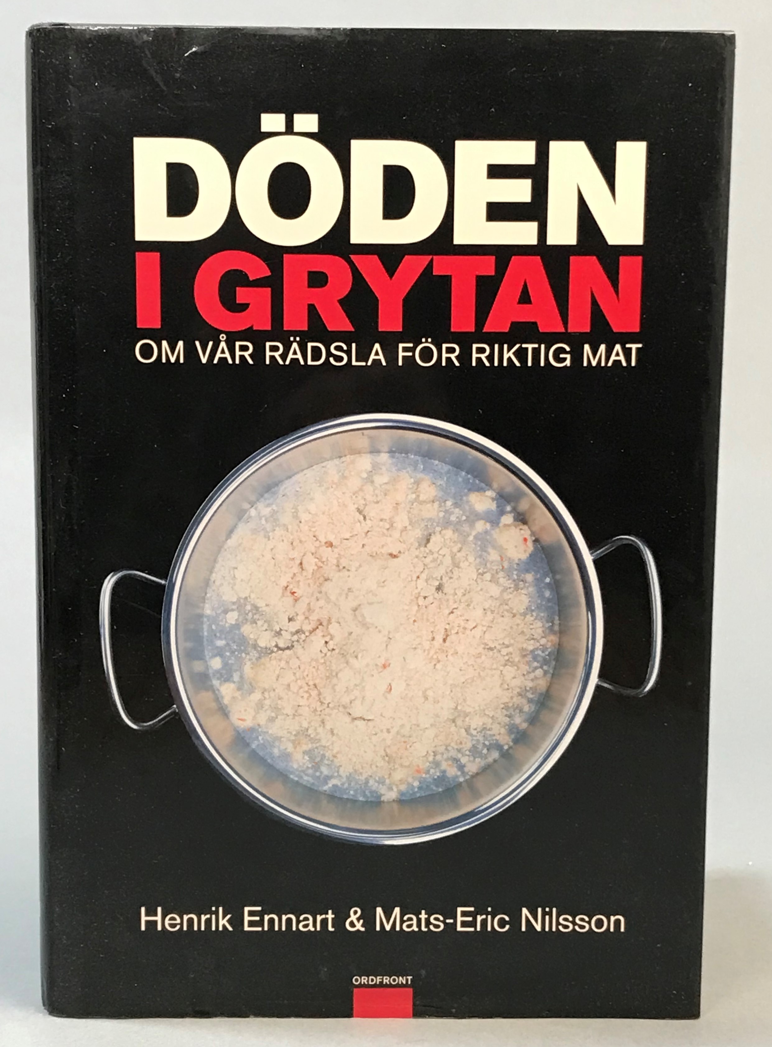 Döden i grytan. Om vår rädsla för riktig mat. [Utg. av] Ordfront.