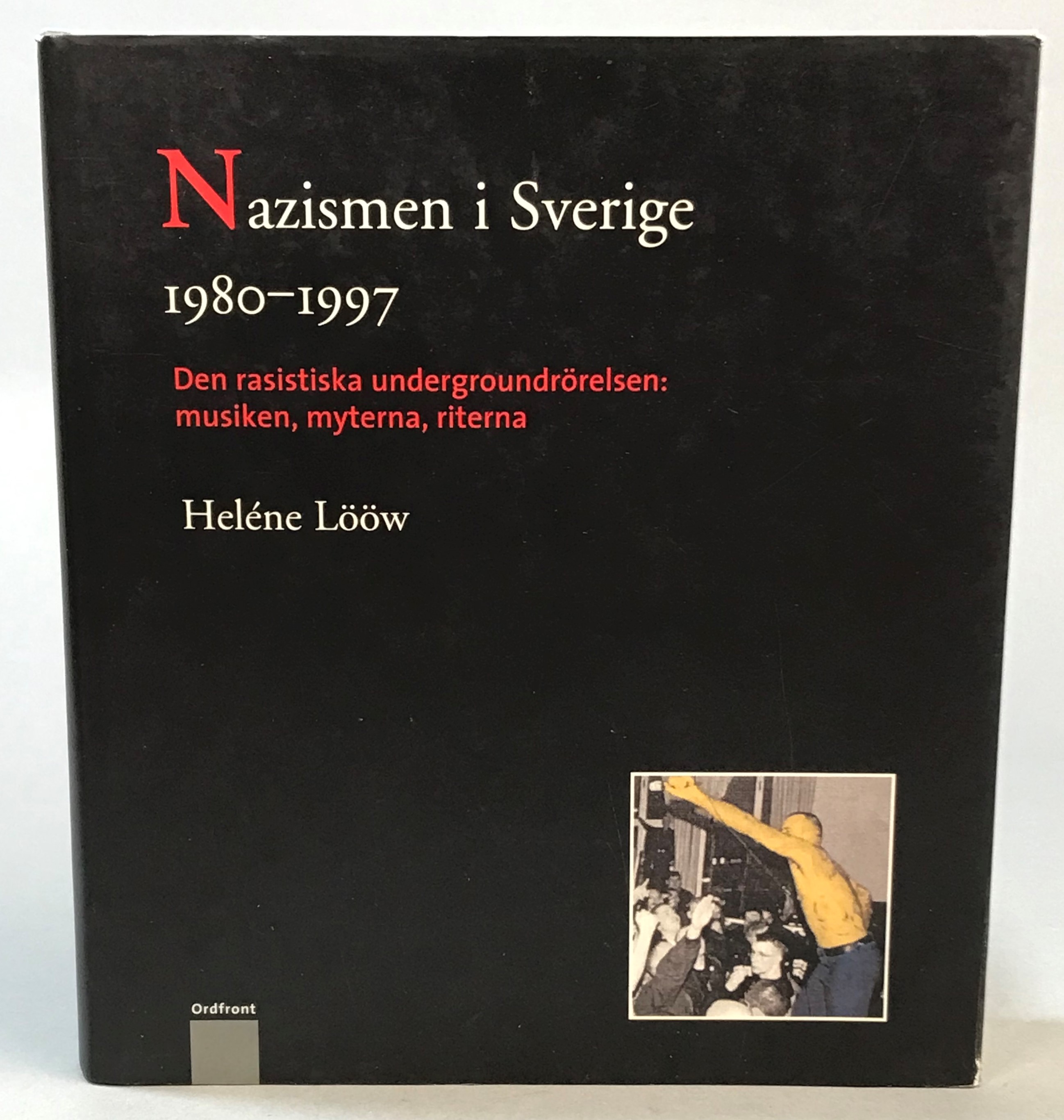 Nazismen i Sverige 1980-1997. Den rasistiska undergroundrörelsen: musiken, myterna, riterna. [Utg. av] Ordfront Förlag.
