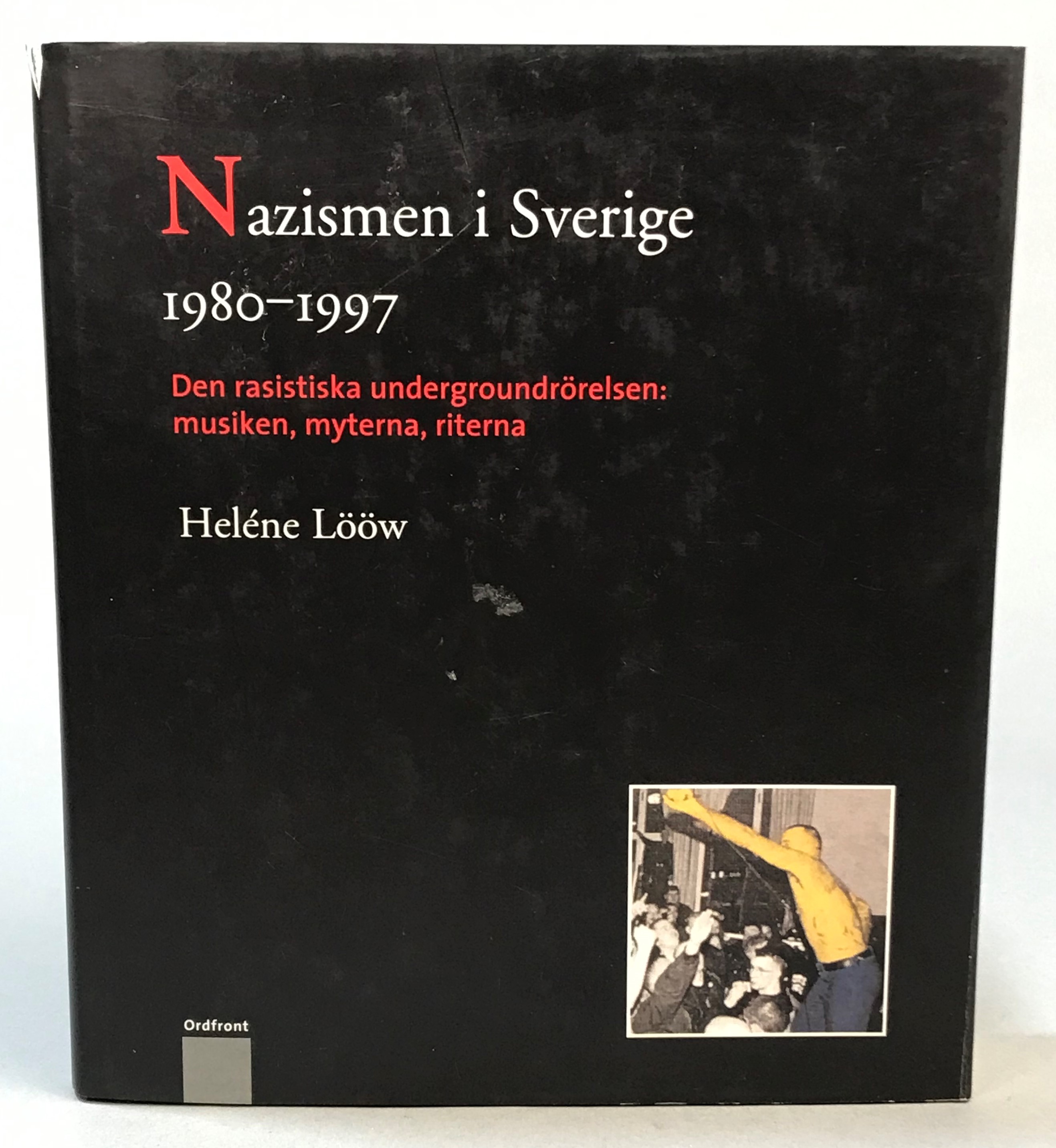 Nazismen i Sverige 1980-1997. Den rasistiska undergroundrörelsen: musiken, myterna, riterna. [Utg. av] Ordfront Förlag.