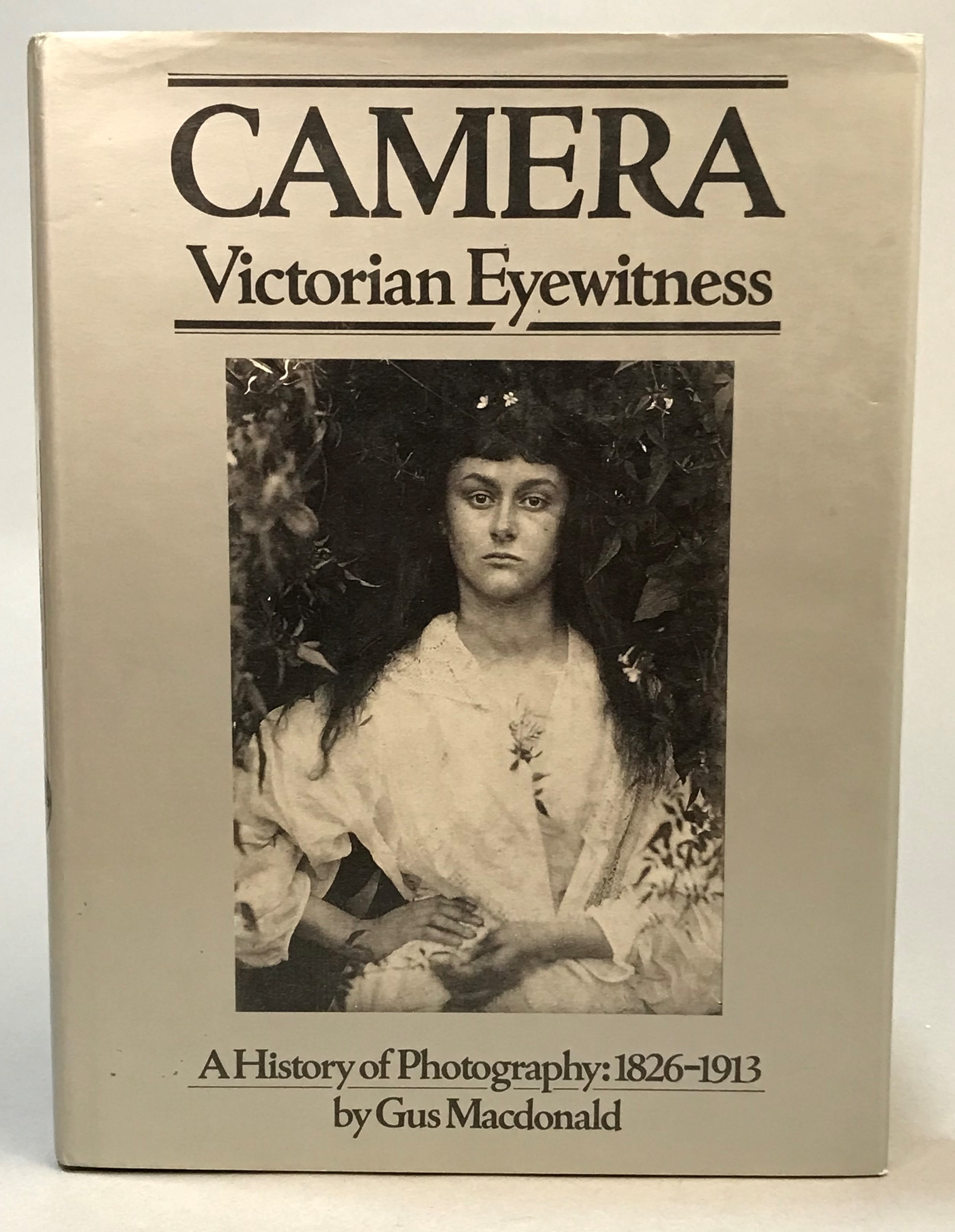 Camera. Victorian Eyewitness. A history of photography 1826-1913.