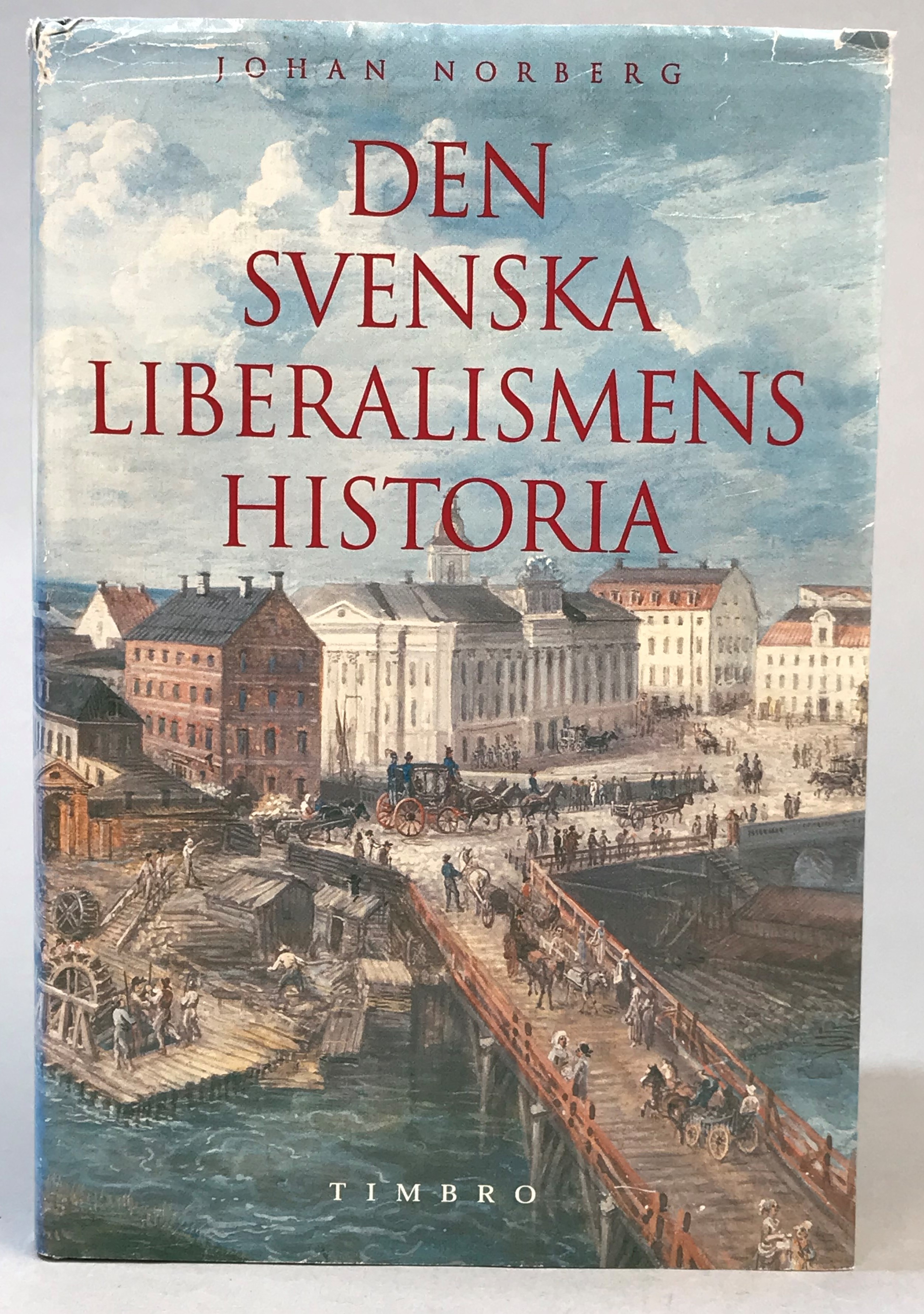 Den svenska liberalismens historia. [Utg. av] Timbro.