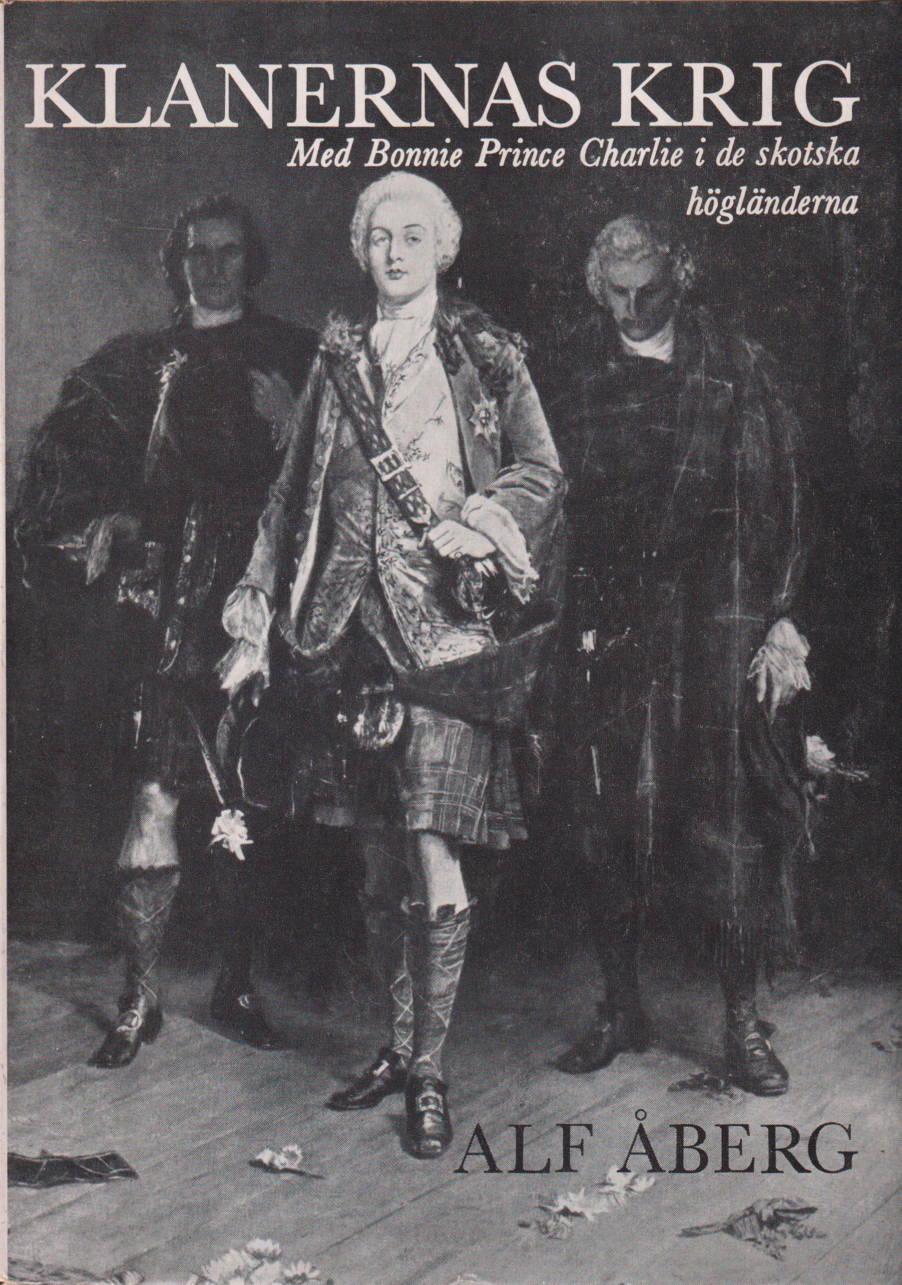 Klanernas krig. Med Bonnie Prince Charlie i skotska högländerna. [Utg. av] LTs Förlag.