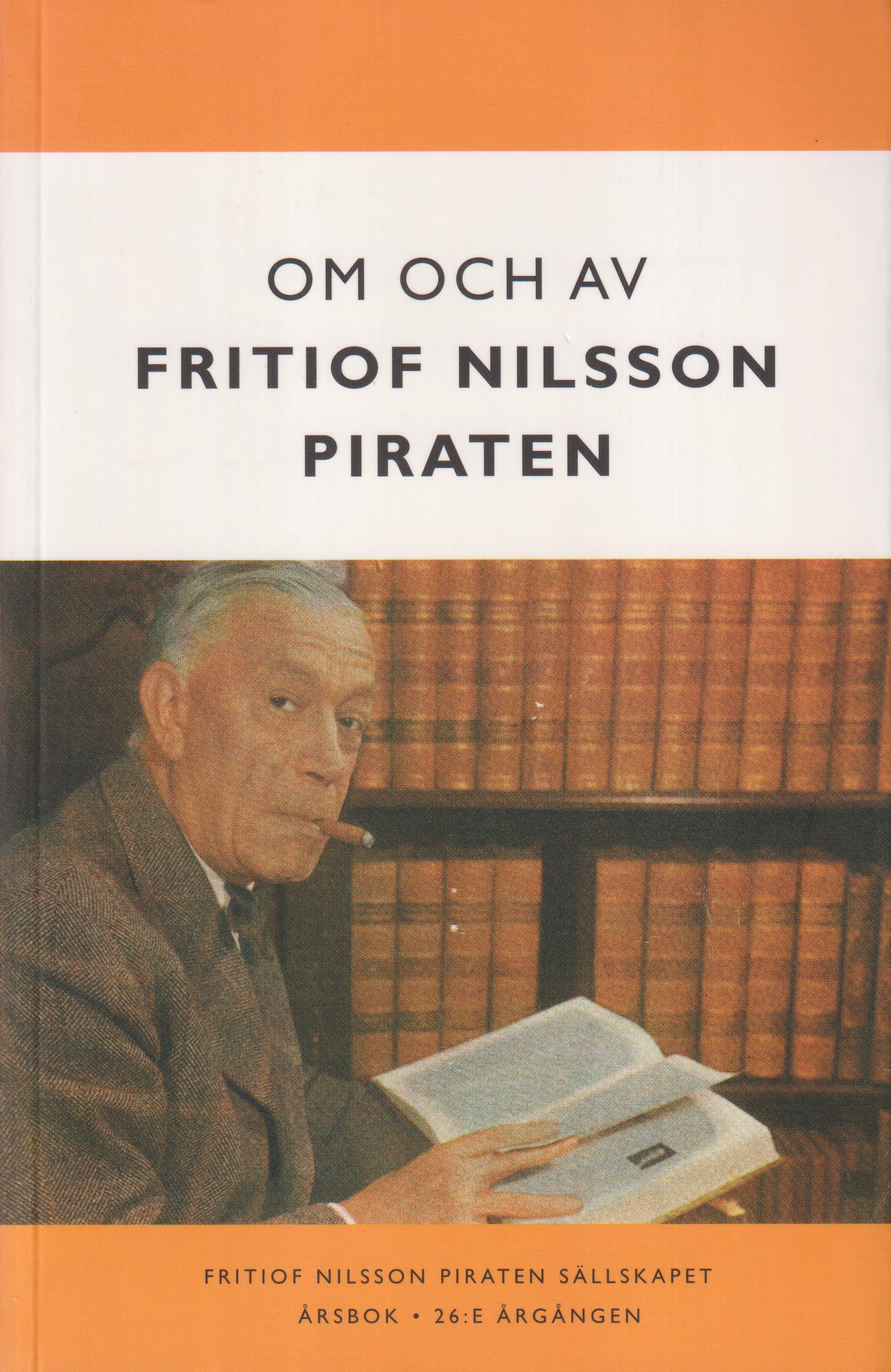 Om och av Fritiof Nilsson Piraten. [Utg. av] Fritiof Nilsson Piraten Sällskapet.