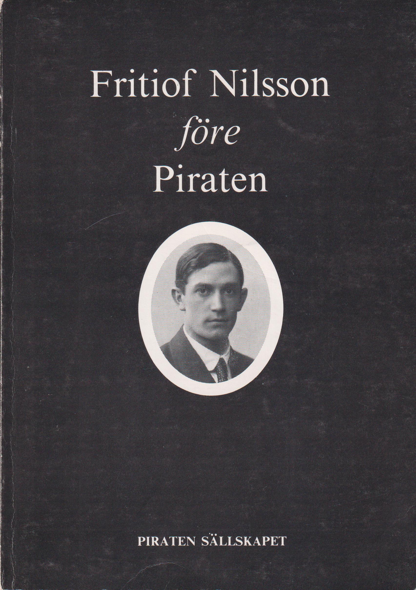 Fritiof Nilsson före Piraten. [Utg. av] Piraten Sällskapet.