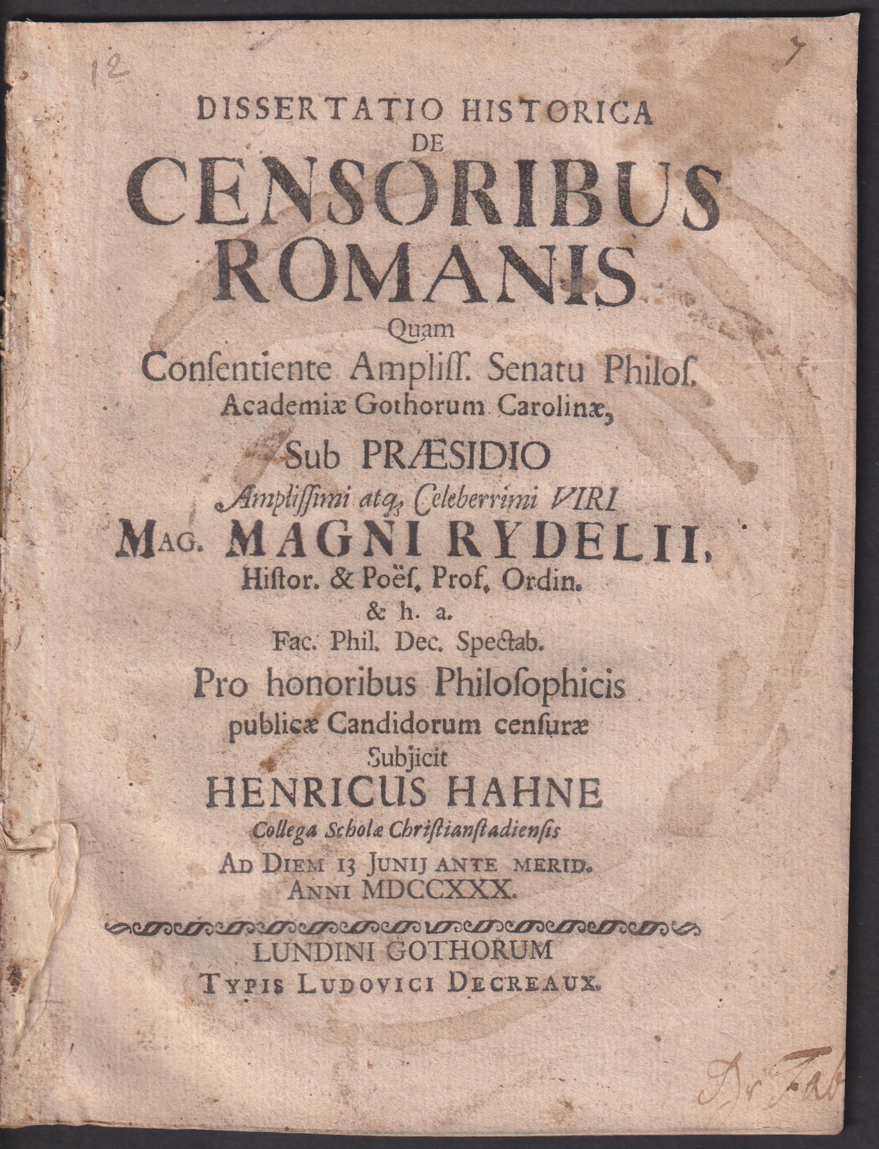 Dissertatio historica de censoribus Romanis quam ... sub praesidio ... Magni Rydelii ... pro honoribus philosophicis publicae candidorum censurae subjicit Henricus Hahne ... ad diem 13 junij ante merid. anni MDCCXXX.