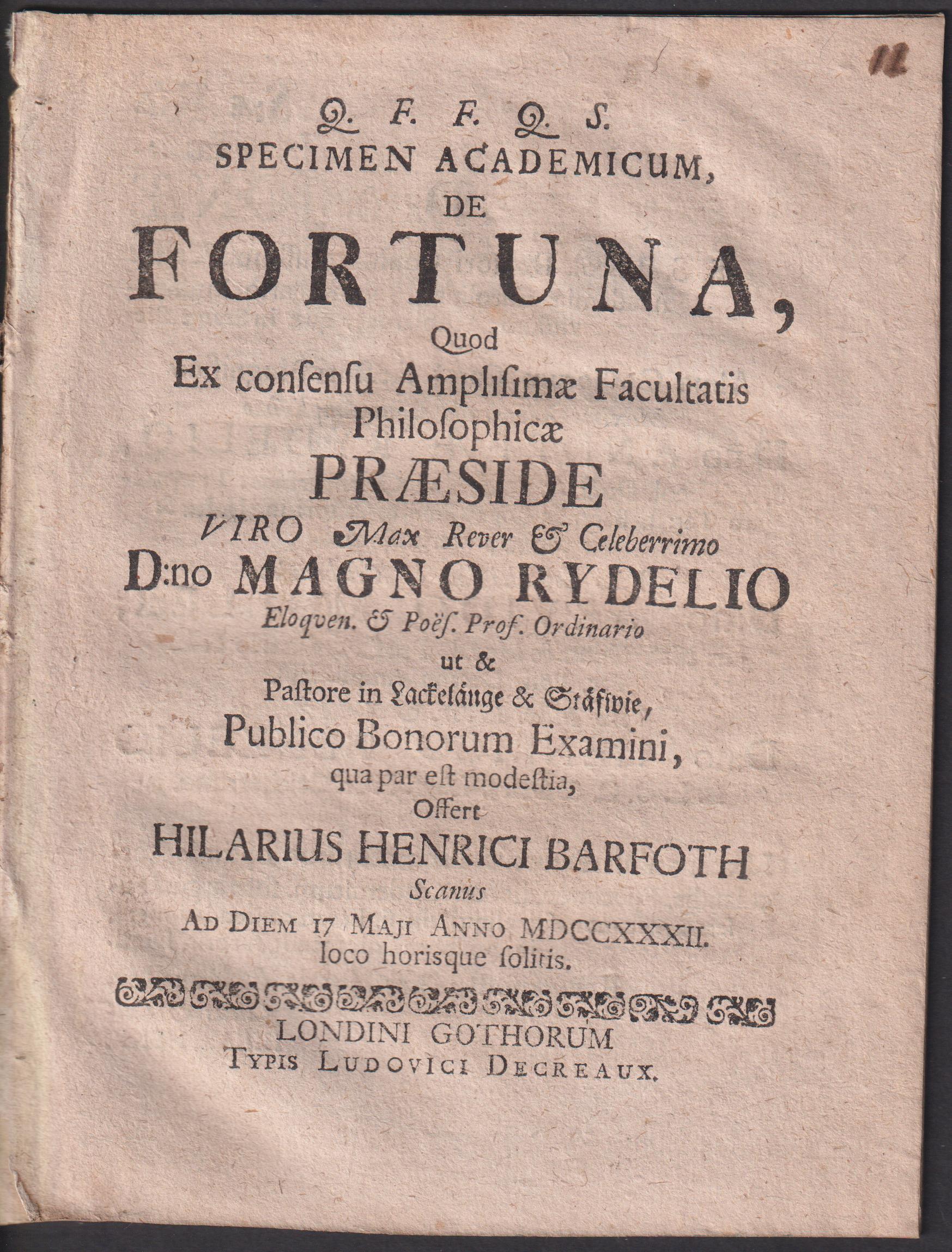 Specimen academicum de fortuna, quod ... præside ... Magno Rydelio ... publico bonorum examini, qua par est modestia, offert Hilarius Henrici Barfoth Scanus ad diem 17 Maji anno MDCCXXXII. loco horisque solitis.