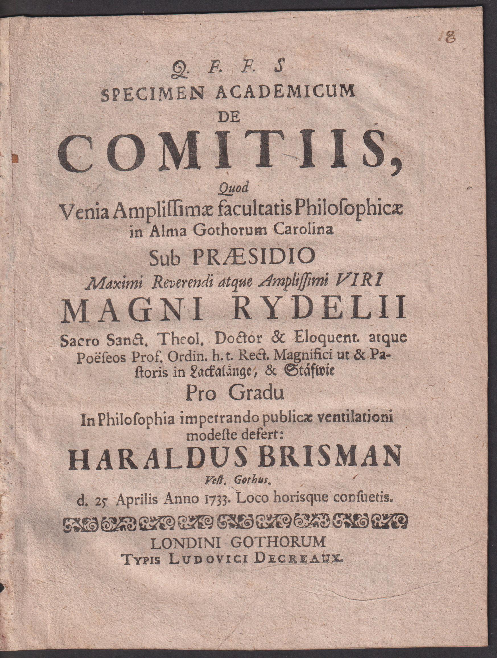 Specimen academicum de comitiis, quod ... sub praesidio ... Magni Rydelii ... pro gradu in phiosophia impetrando publicae ventilationi modeste defert Haraldus Brisman, vest. gothus, d. 25 aprilis anno 1733. Loco horisque consuetis.