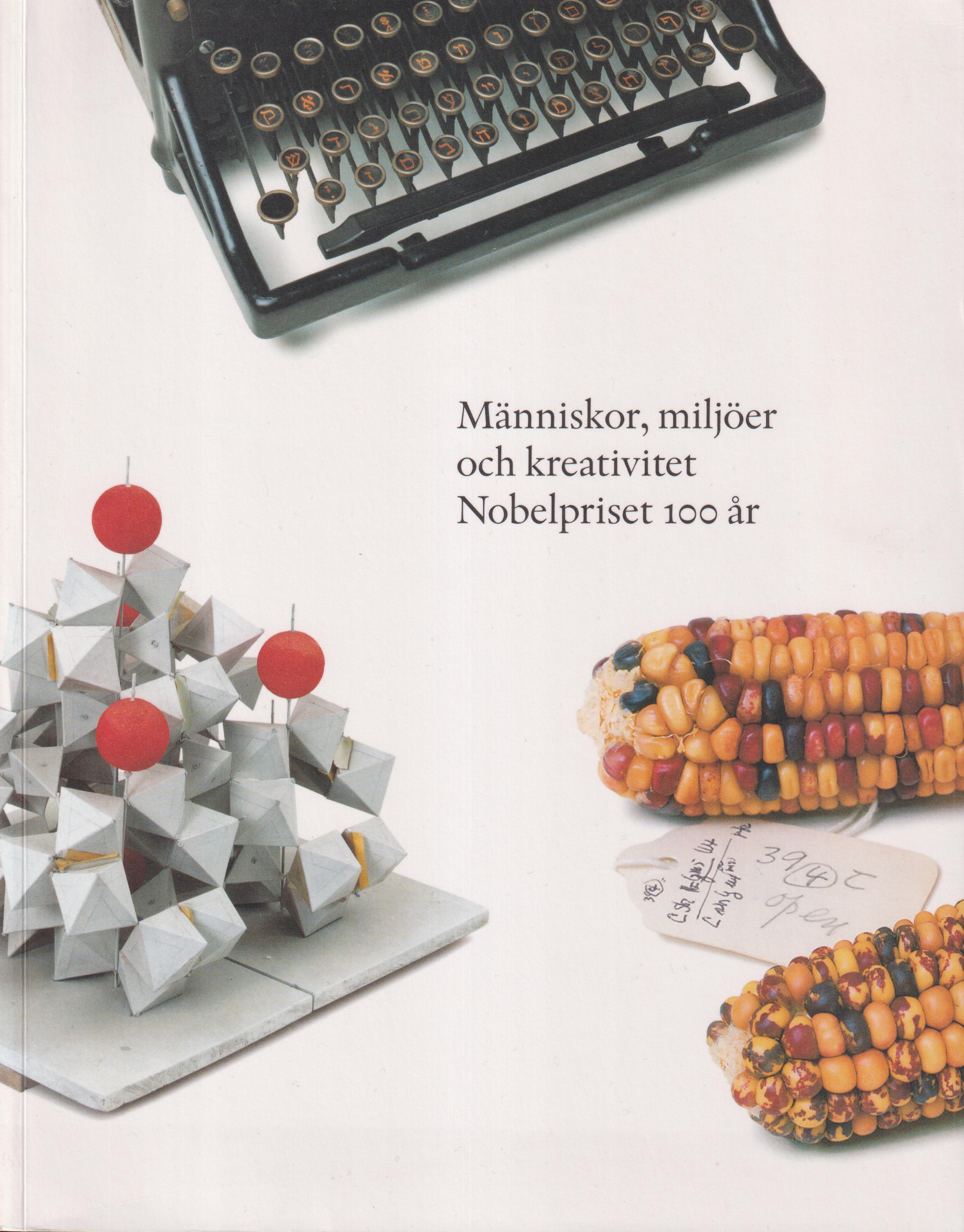 Människor, miljöer och kreativitet. Nobelpriset 100 år. [Utg. av] Atlantis & Nobelmuseet.