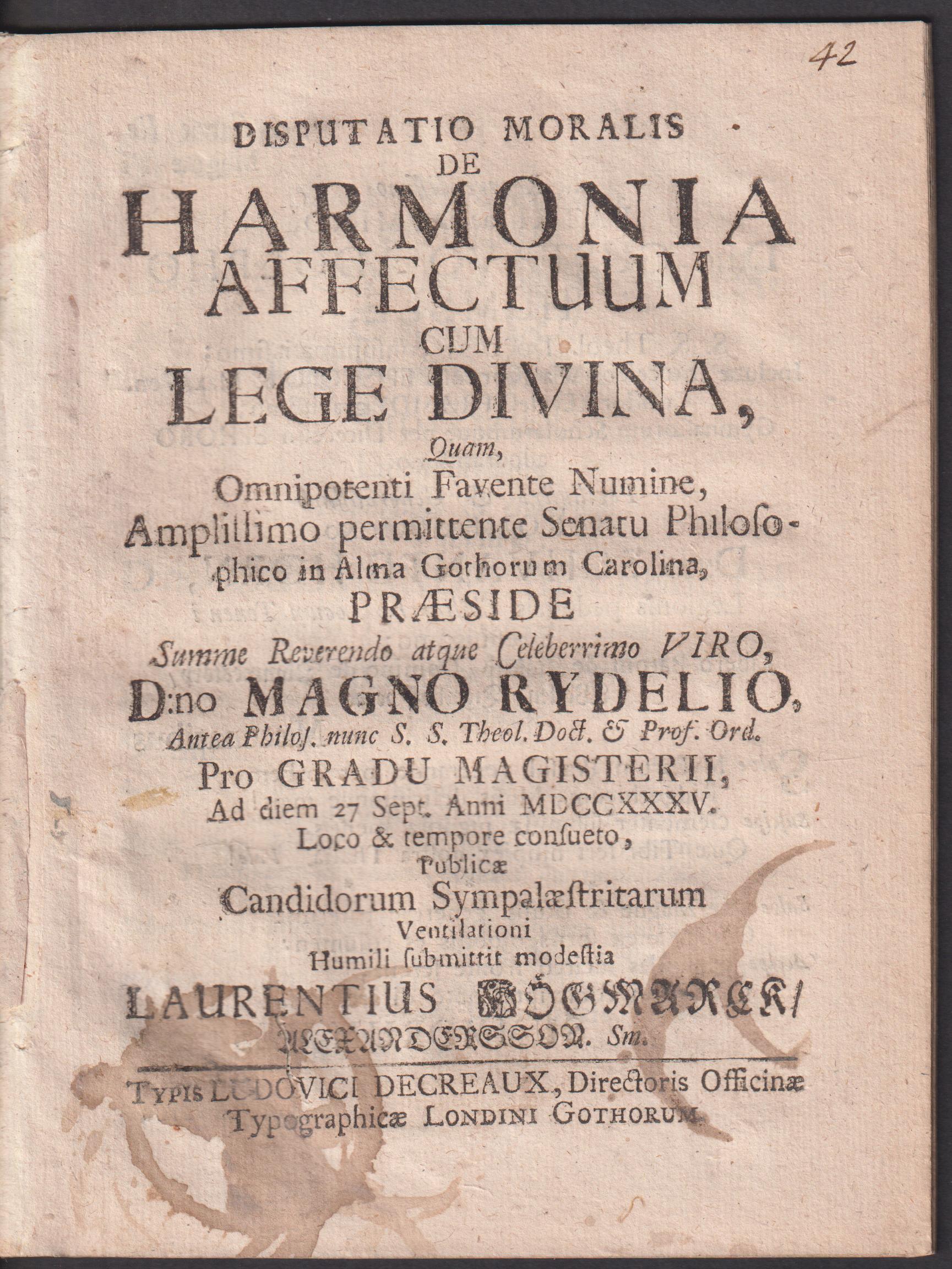 Disputatio moralis de harmonia affectuum cum lege divina, quam ... praeside ... Magno Rydelio ... pro gradu magisterii ad diem 27 sept. anni MDCCXXXV loco & tempore consueto publicae candidorum sympalaestritarum ventilationi humili submittit modestia Laurentius Högmarck Alexandersson.
