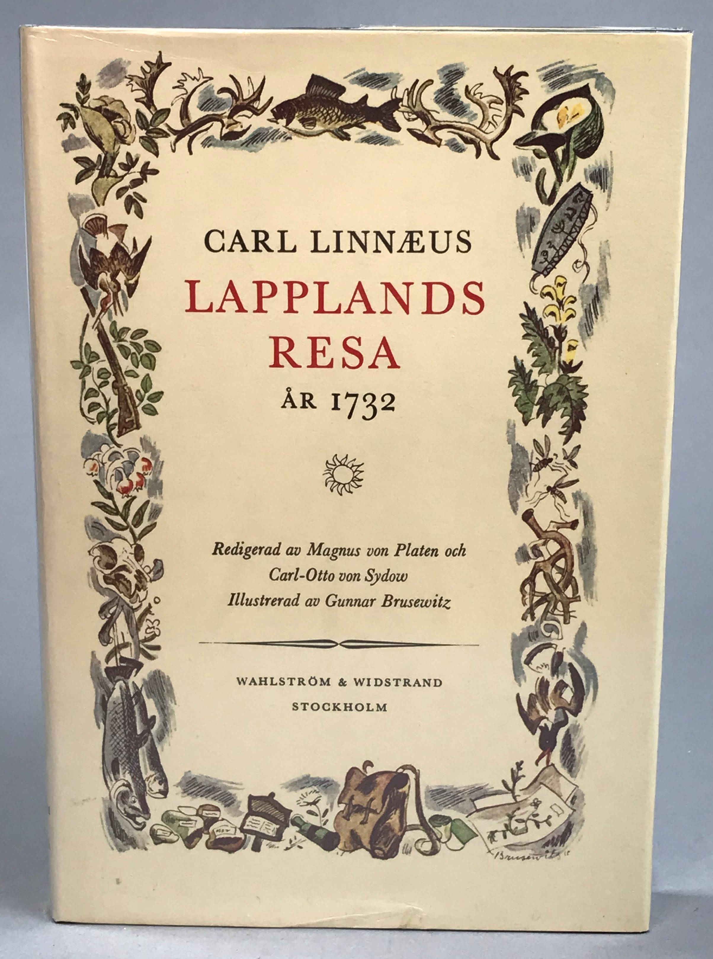 Carl Linnaei Iter Lapponicum dei gratia institutum 1732. [Redigerad av Magnus von Platen och Carl-Otto von Sydow. Illustrerad av Gunnar Brusewitz]. [Utg. av] Wahlström & Widstrand.