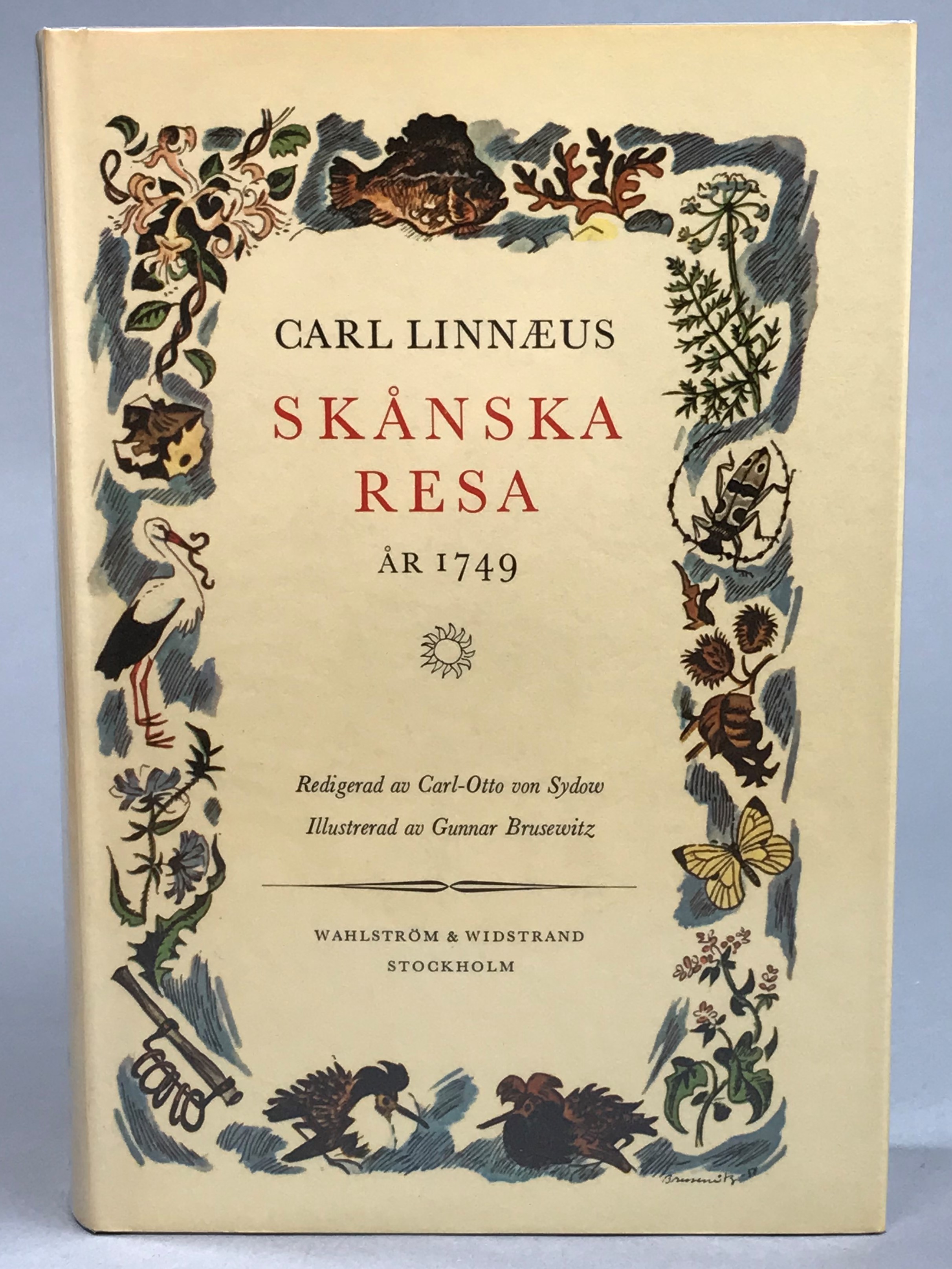 Carl Linnaei Skånska resa på höga överhetens befallning förrättad år 1749 med rön och anmärkningar uti ekonomien, naturalier, antikviteter, seder, levnadssätt. Med tillhörige figurer. Redigerad av Carl-Otto von Sydow. Illustrerad av Gunnar Brusewitz. [Utg. av] Wahlström & Widstrand.