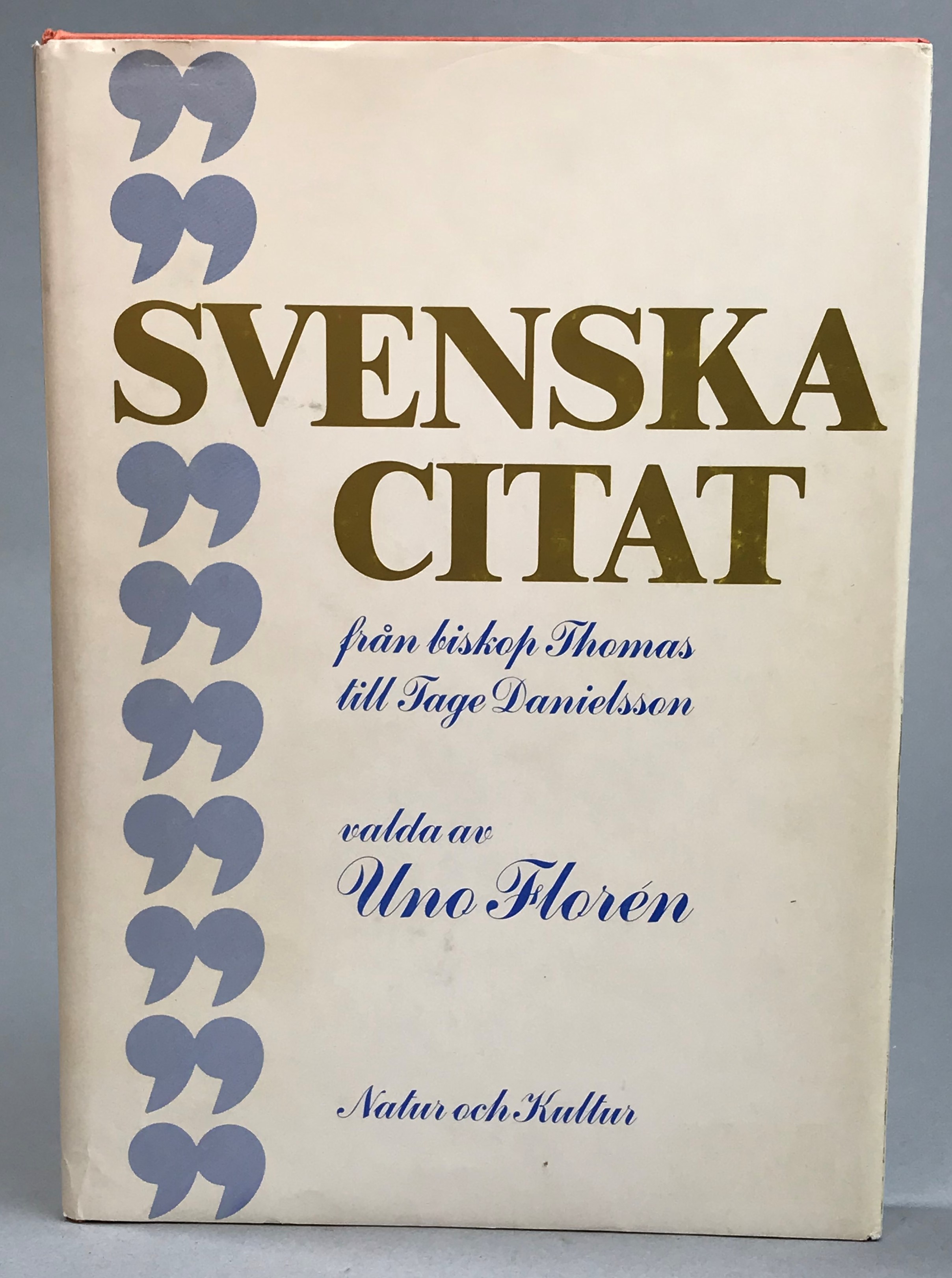 Svenska citat. Från biskop Thomas till Tage Danielsson. Valda. [Utg. av] Natur och Kultur.