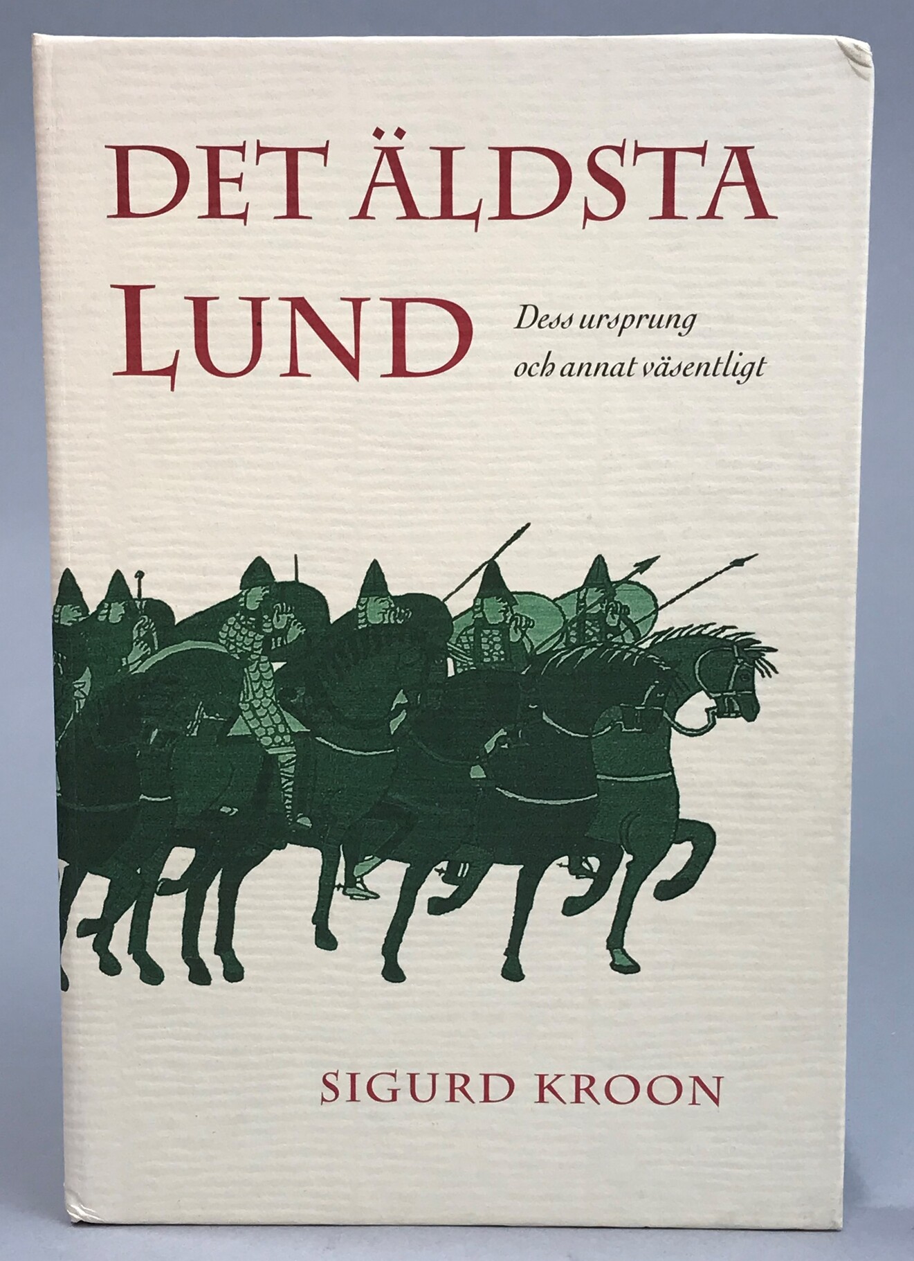 Det äldsta Lund. Dess ursprung och annat väsentligt.