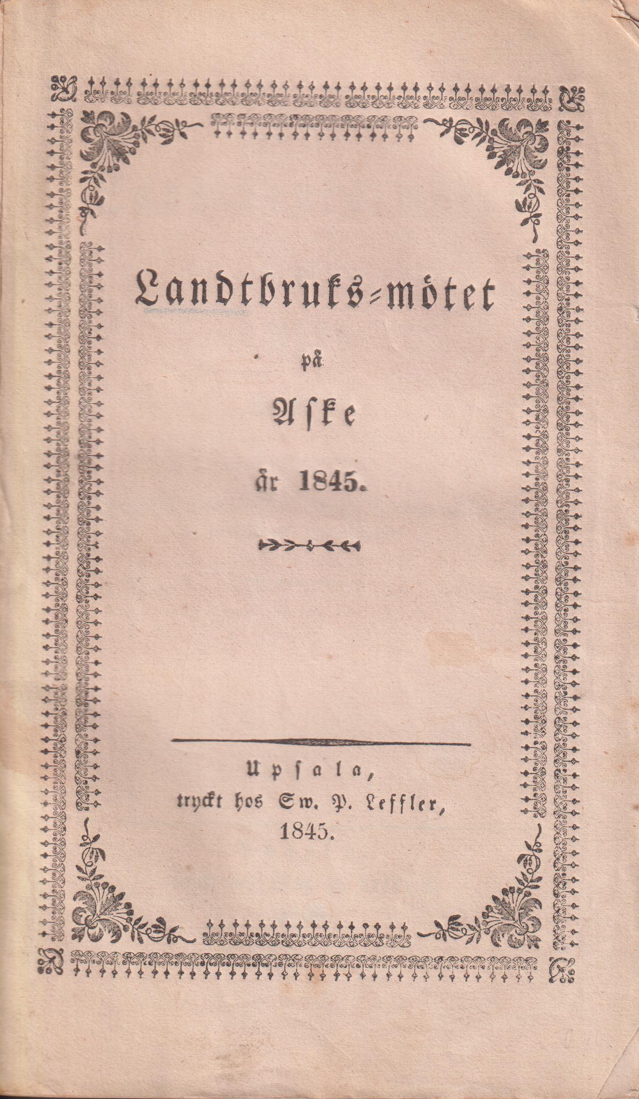 Landtbruks-mötet på Aske år 1845. Bihang till Upsala läns Kongl. Landthushållningssällskaps handlingar.