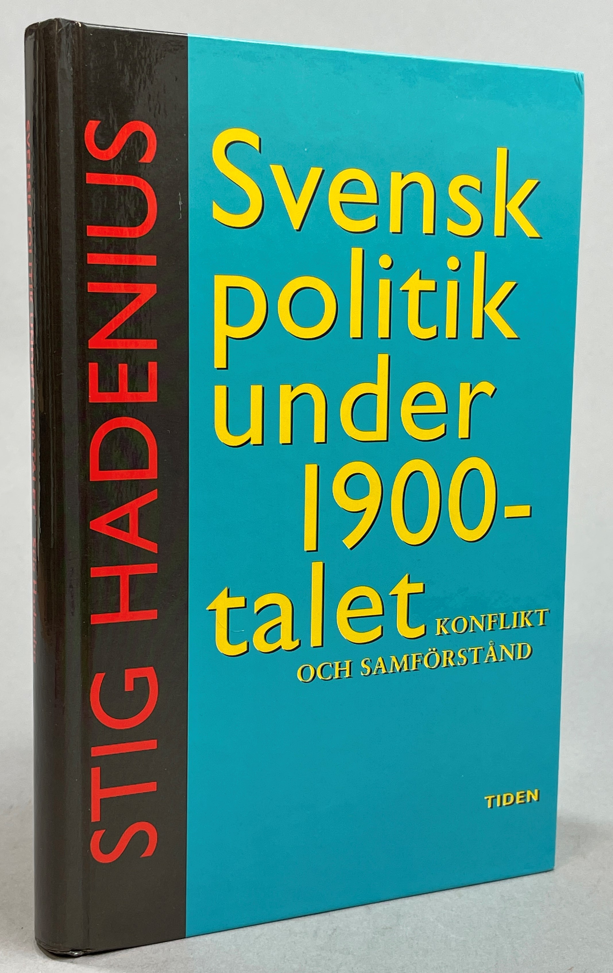 Svensk politik under 1900-talet. Konflikt och samförstånd. [Utg. av] Tidens förlag.