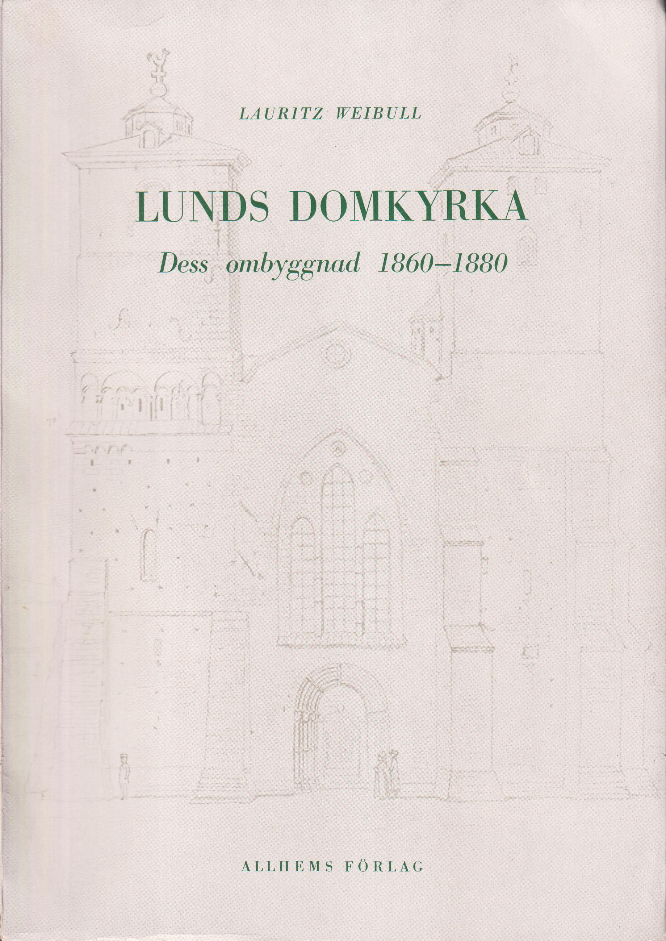 Lunds domkyrka. Dess ombyggnad 1860-1880. [Utg. av] Allhems förlag.