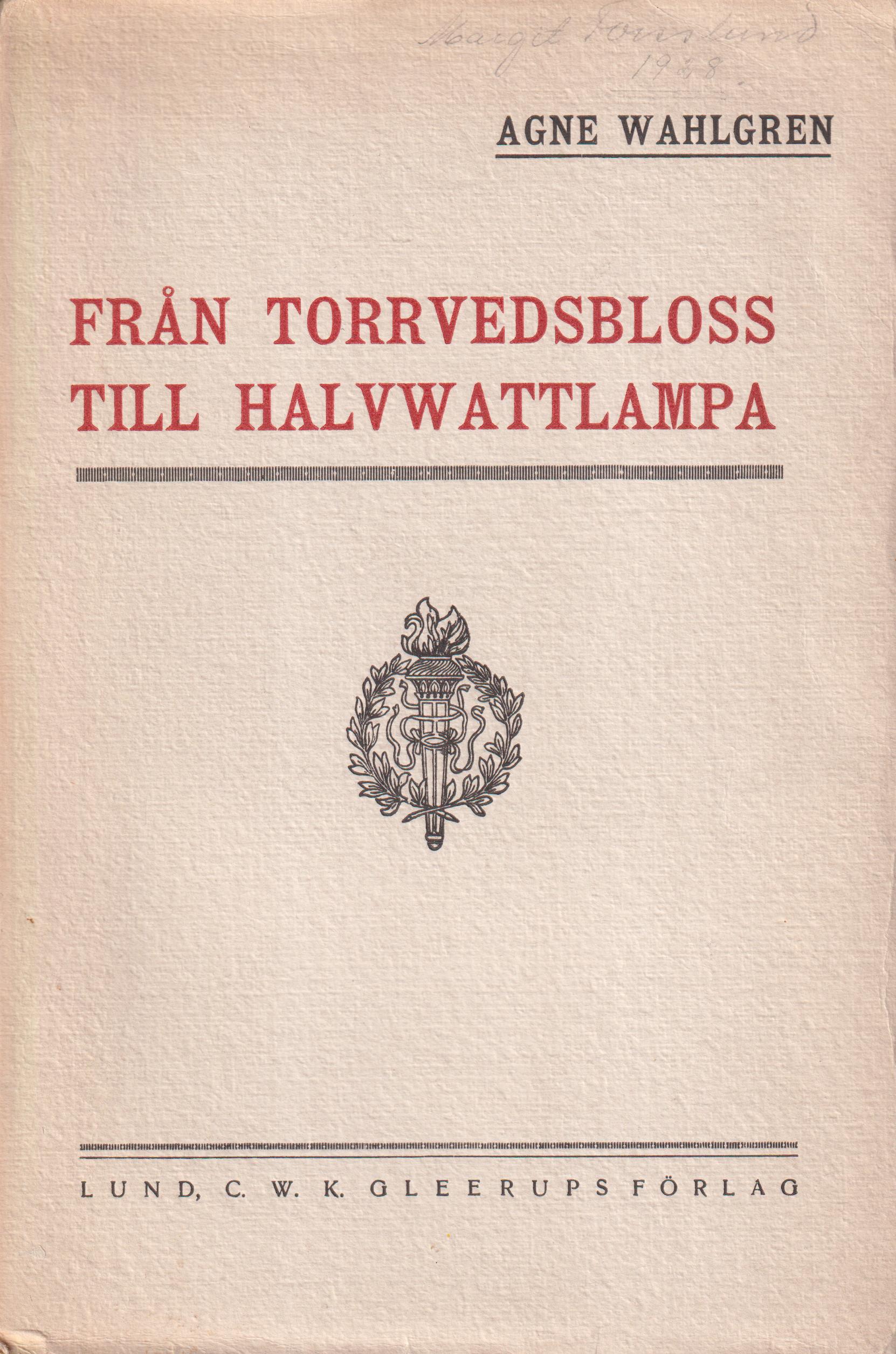 Från torrvedsbloss till halvwattlampa. Äldre och nyare ljuskällor i populärvetenskaplig framställning. [Utg. av] C.W.K. Gleerups Förlag.