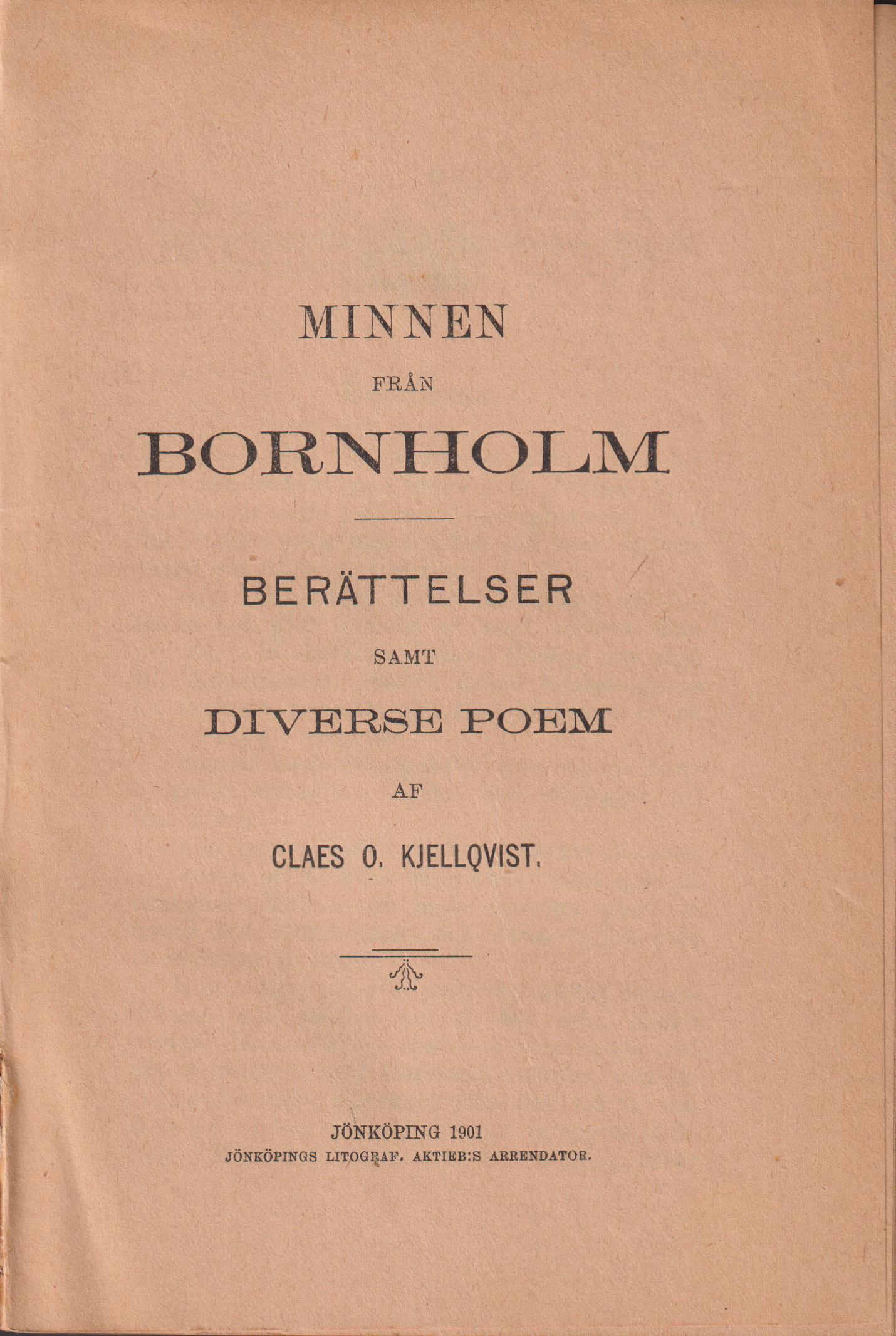 Minnen från Bornholm. Berättelser samt diverse poem af Claes O. Kjellqvist.