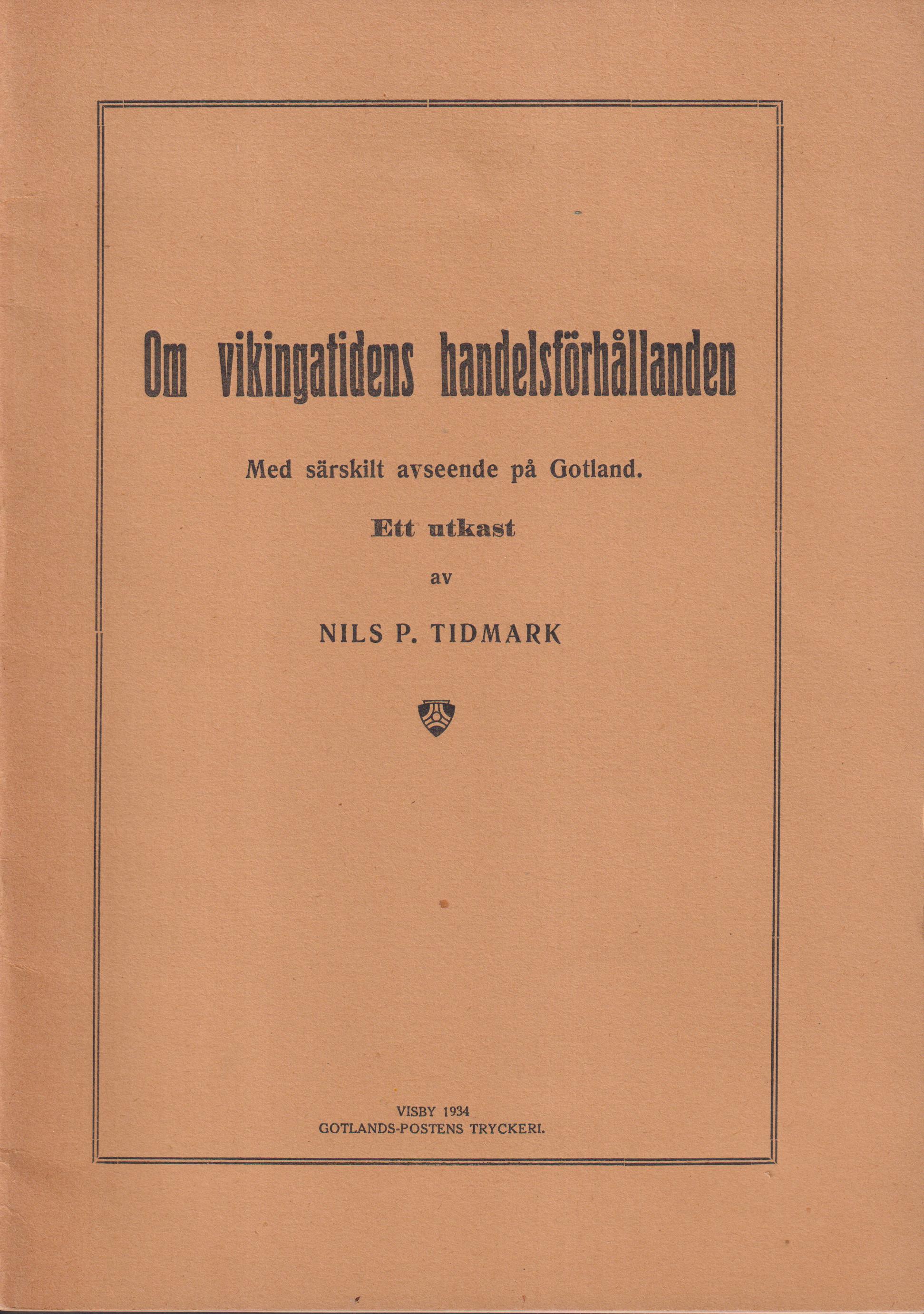 Om vikingatidens handelsförhållanden. Med särskilt avseende på Gotland. Ett utkast av Nils P. Tidmark.
